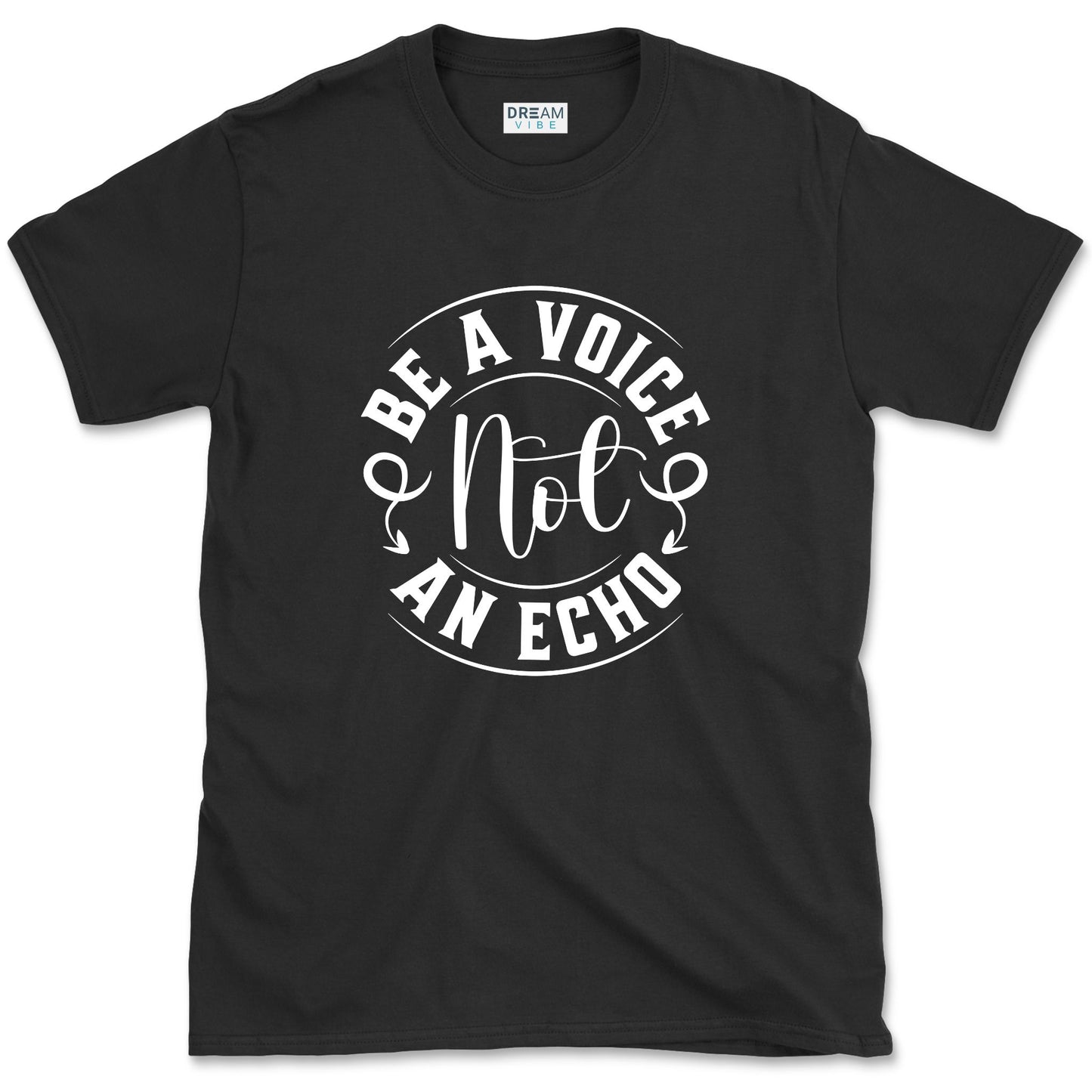 Be A Voice Not An Echo Inspirational T-Shirt