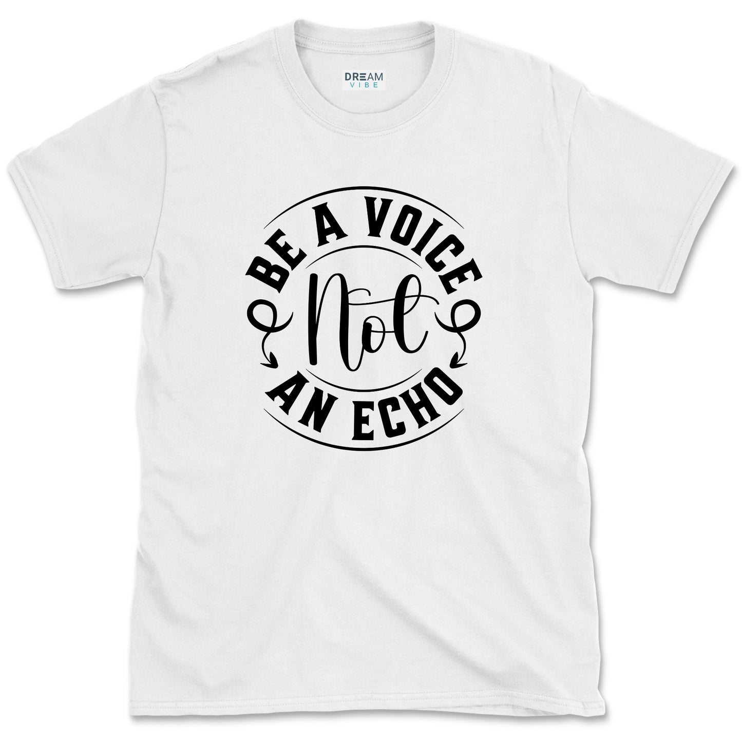 Be A Voice Not An Echo Inspirational T-Shirt