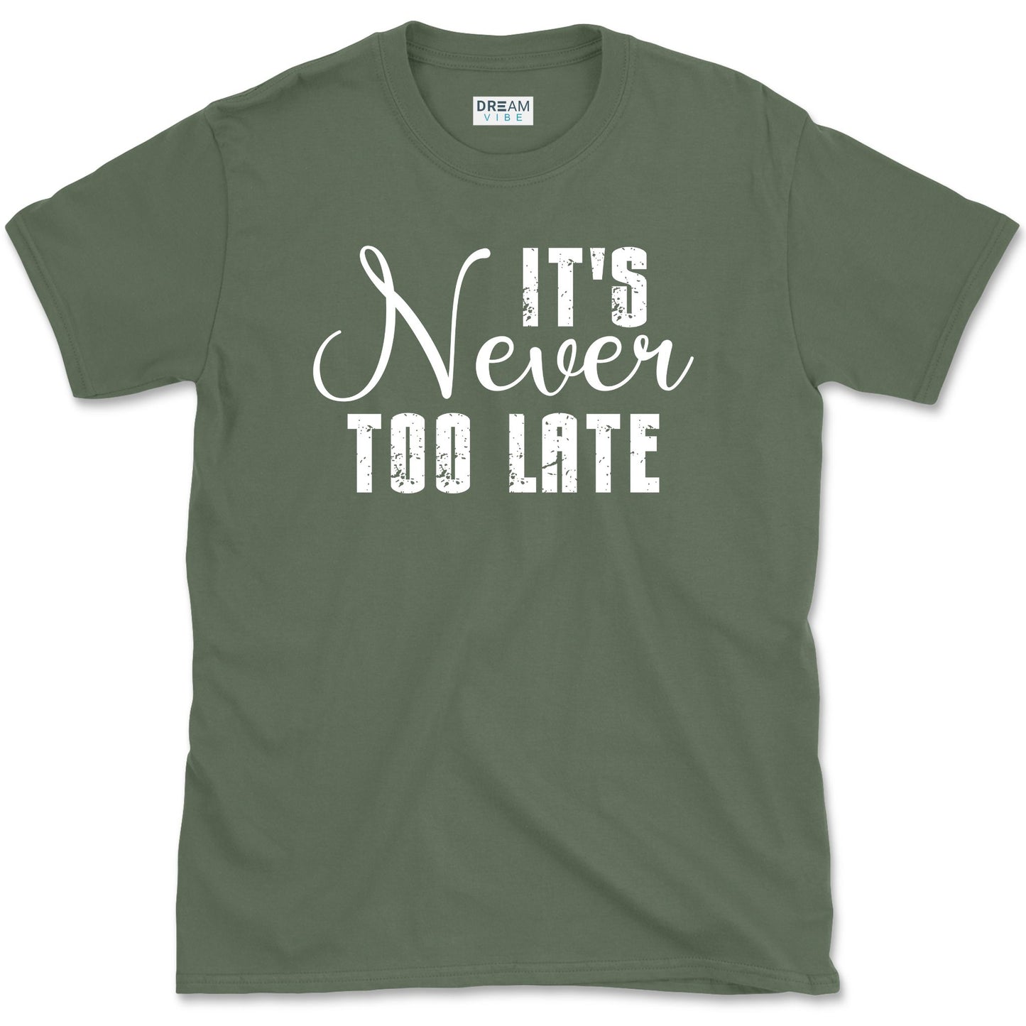 It's Never Too Late Motivational T-Shirt