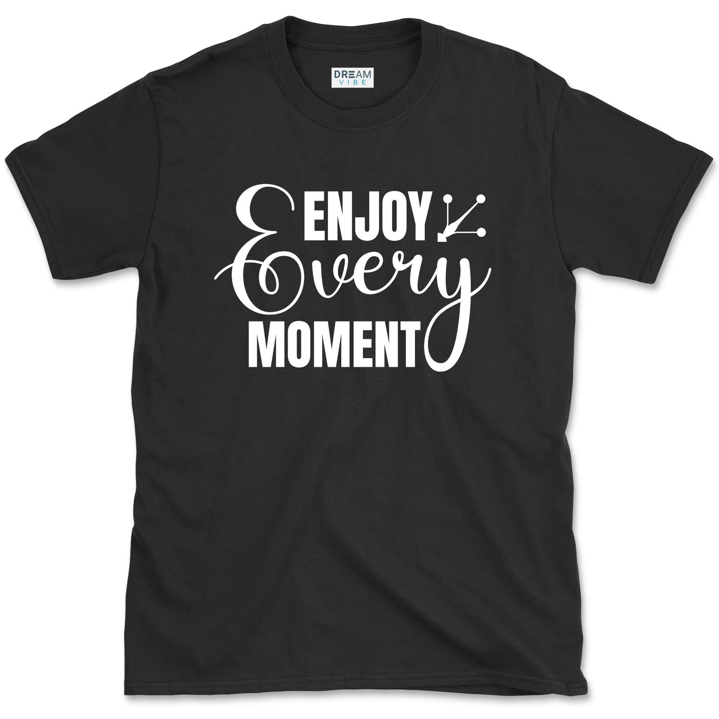 Enjoy Every Moment T-Shirt