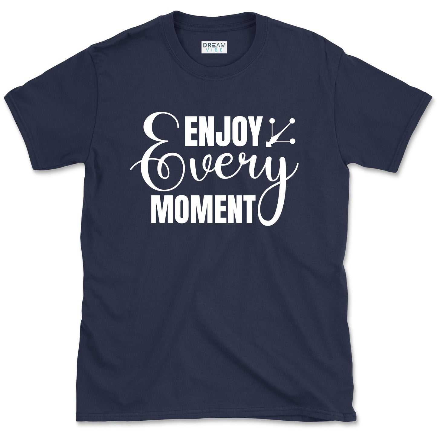 Enjoy Every Moment T-Shirt