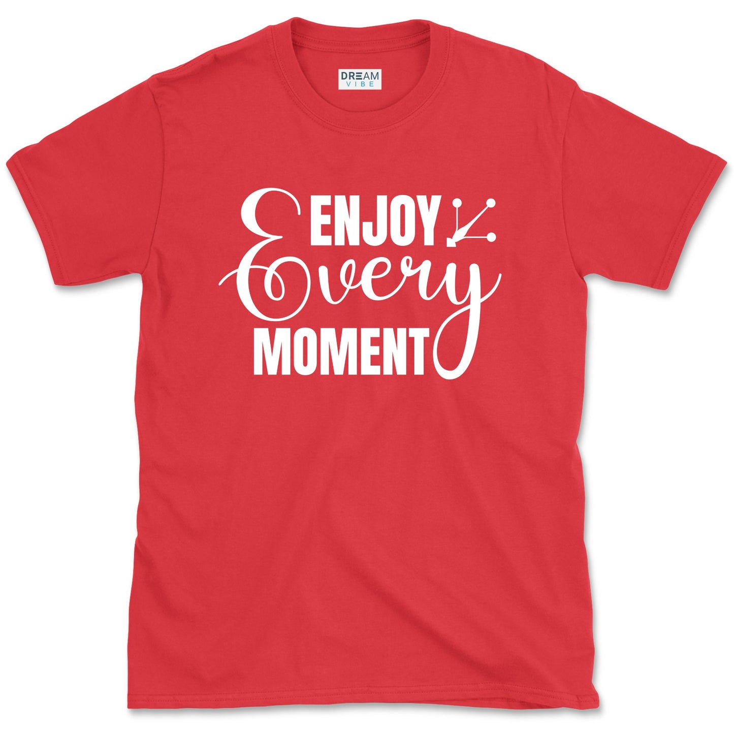 Enjoy Every Moment T-Shirt