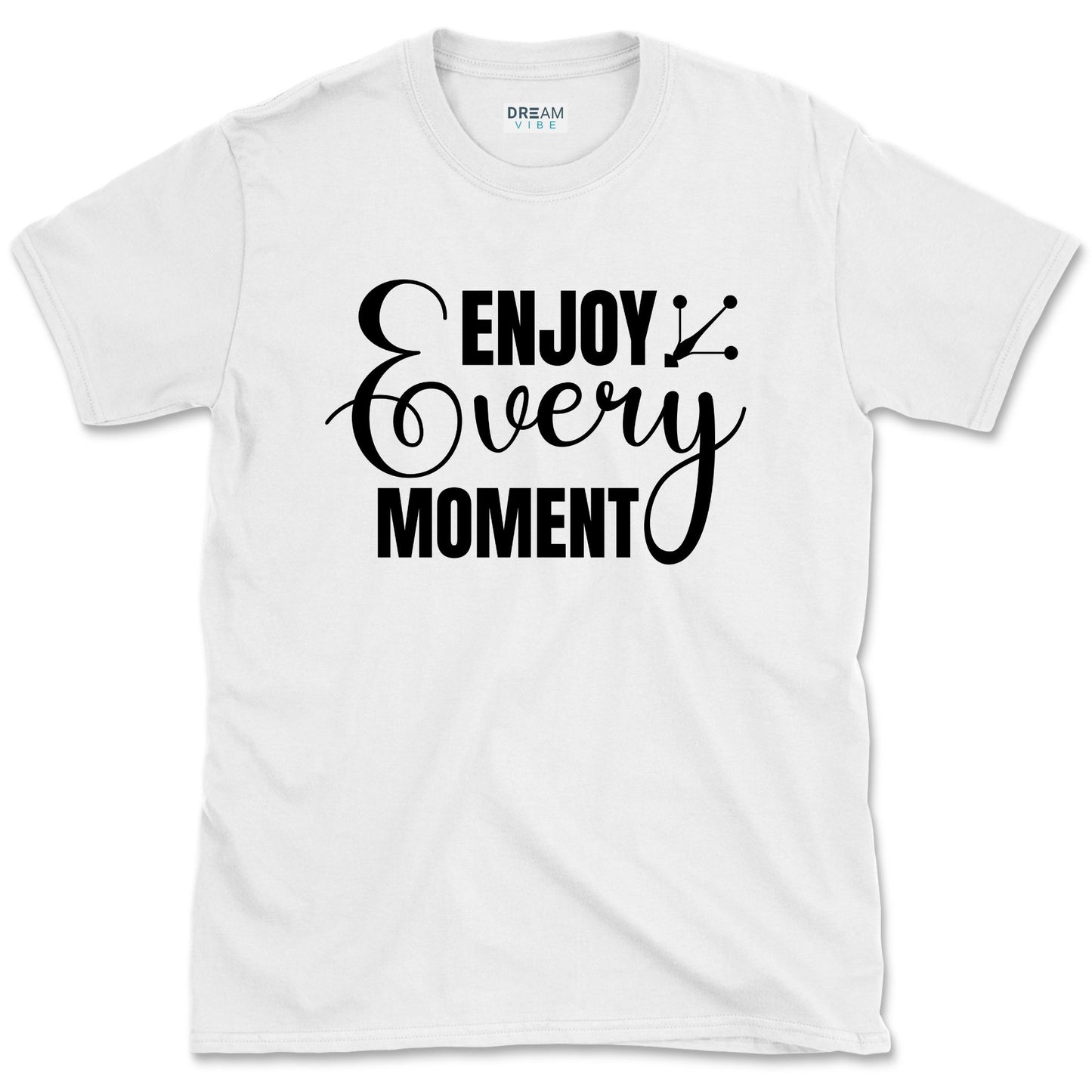 Enjoy Every Moment T-Shirt