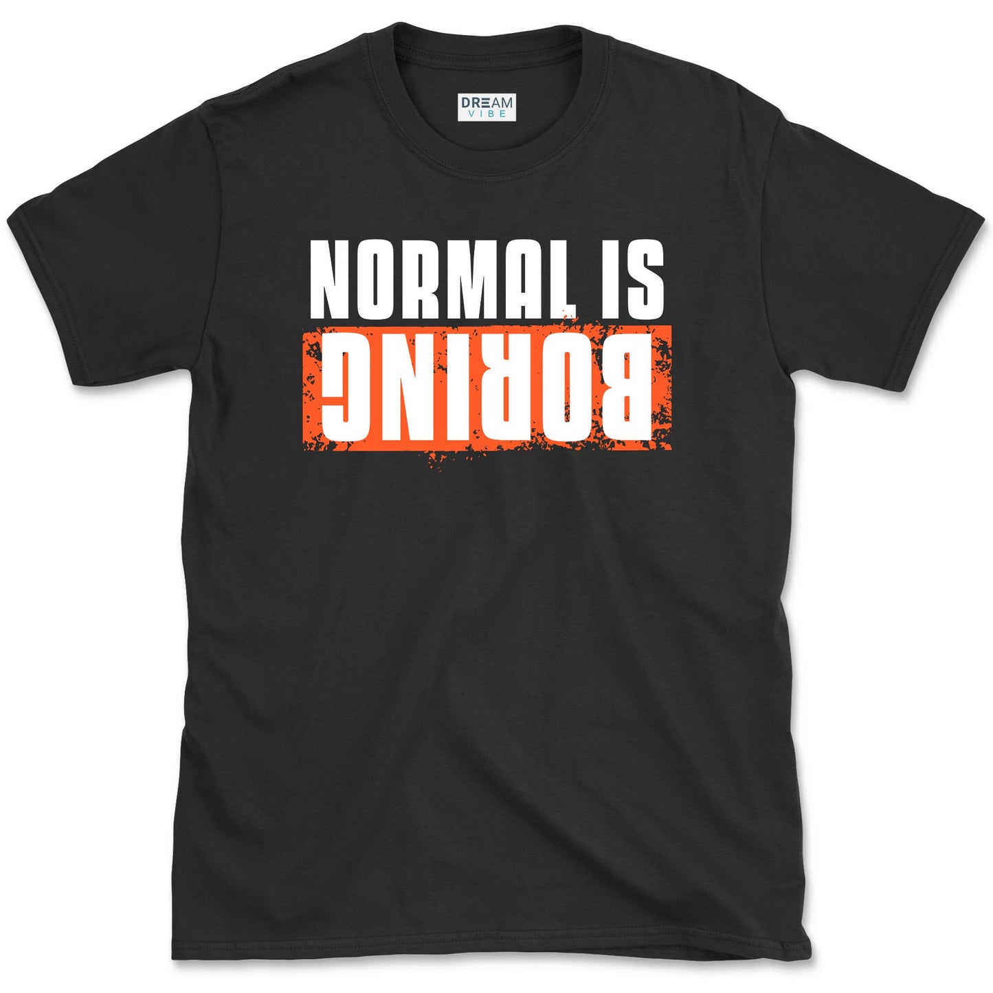 Normal Is Boring T-Shirt