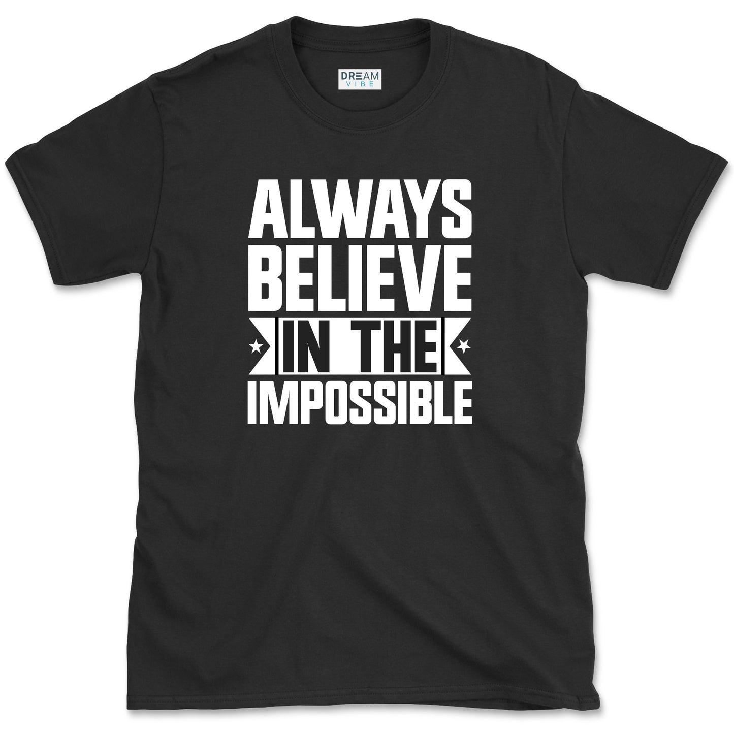 Always Believe In The Impossible Motivation T-Shirt