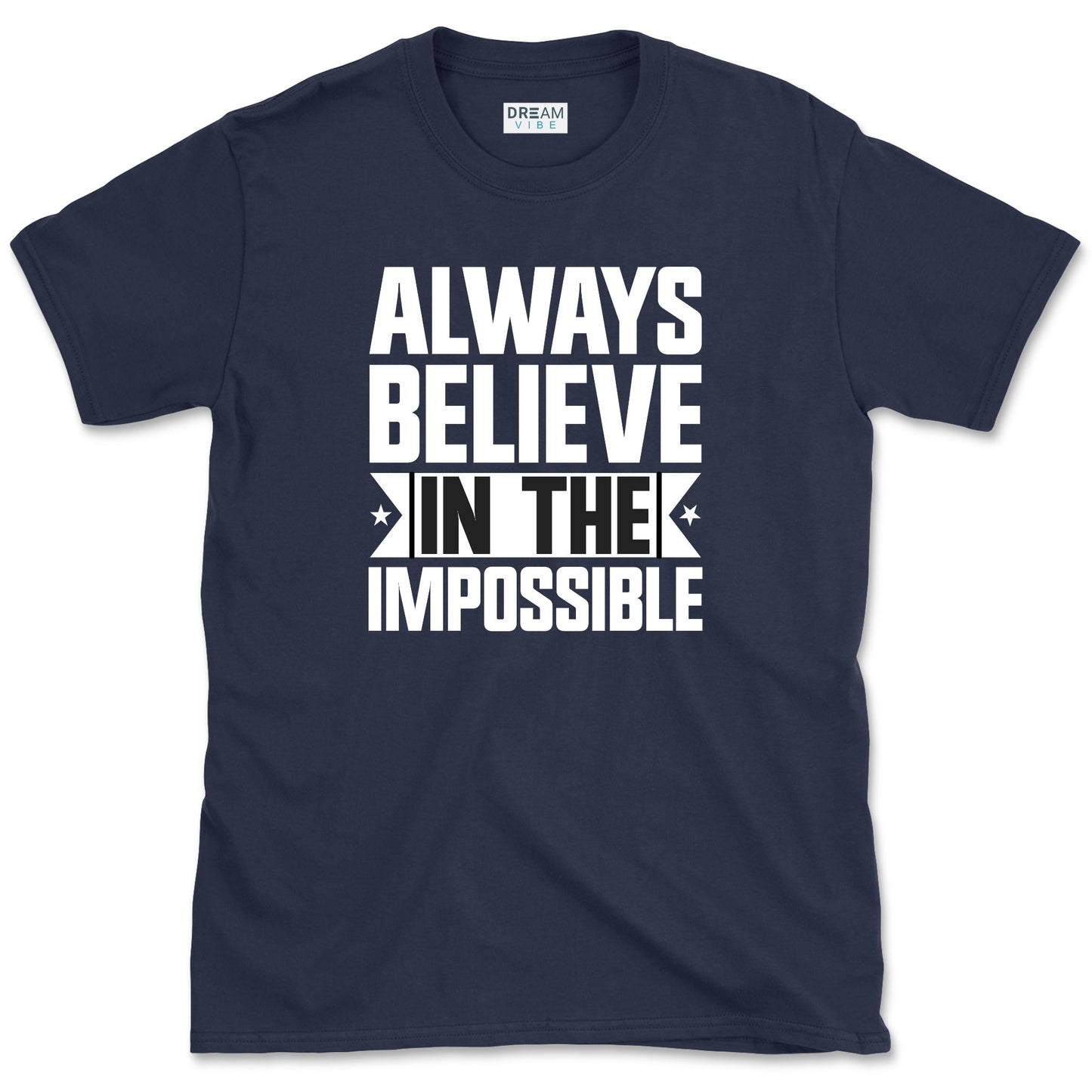 Always Believe In The Impossible Motivation T-Shirt