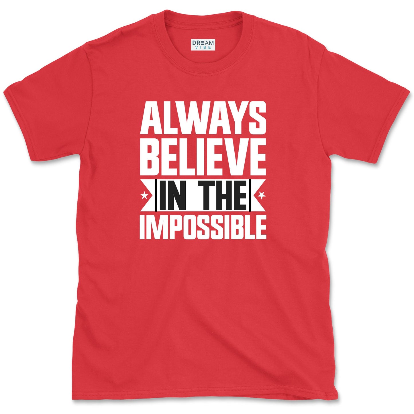 Always Believe In The Impossible Motivation T-Shirt