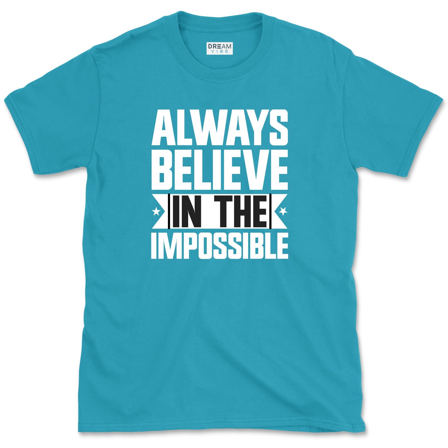 Always Believe In The Impossible Motivation T-Shirt