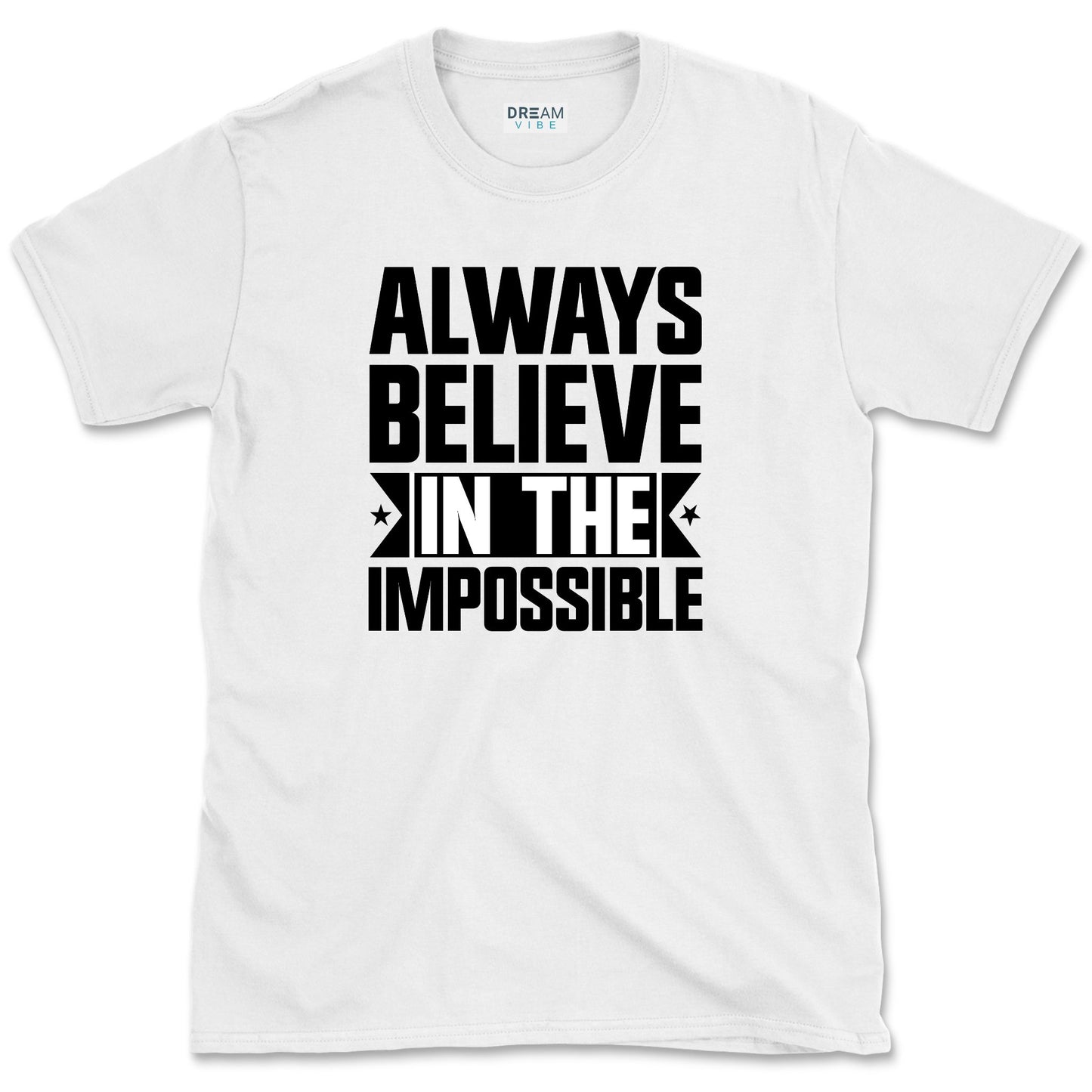 Always Believe In The Impossible Motivation T-Shirt