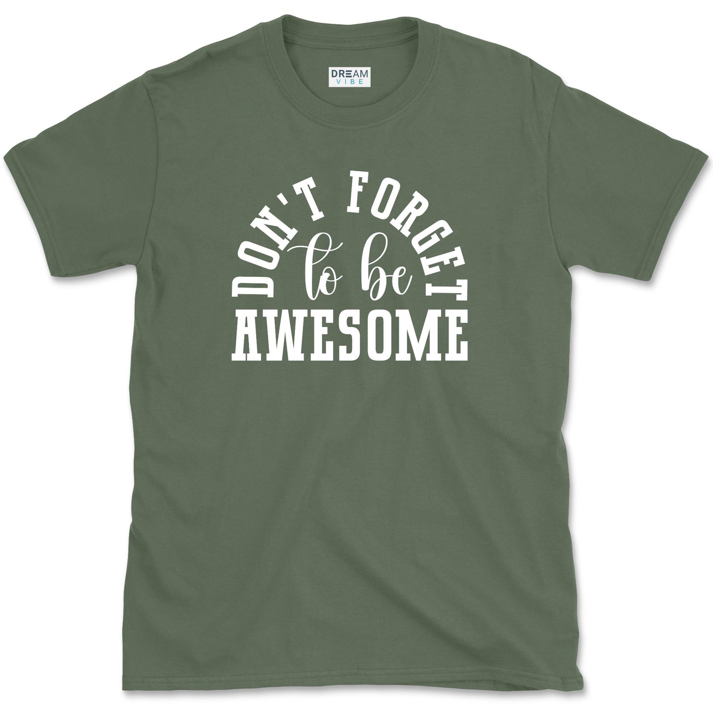 Don't Forget To Be Awesome T-Shirt