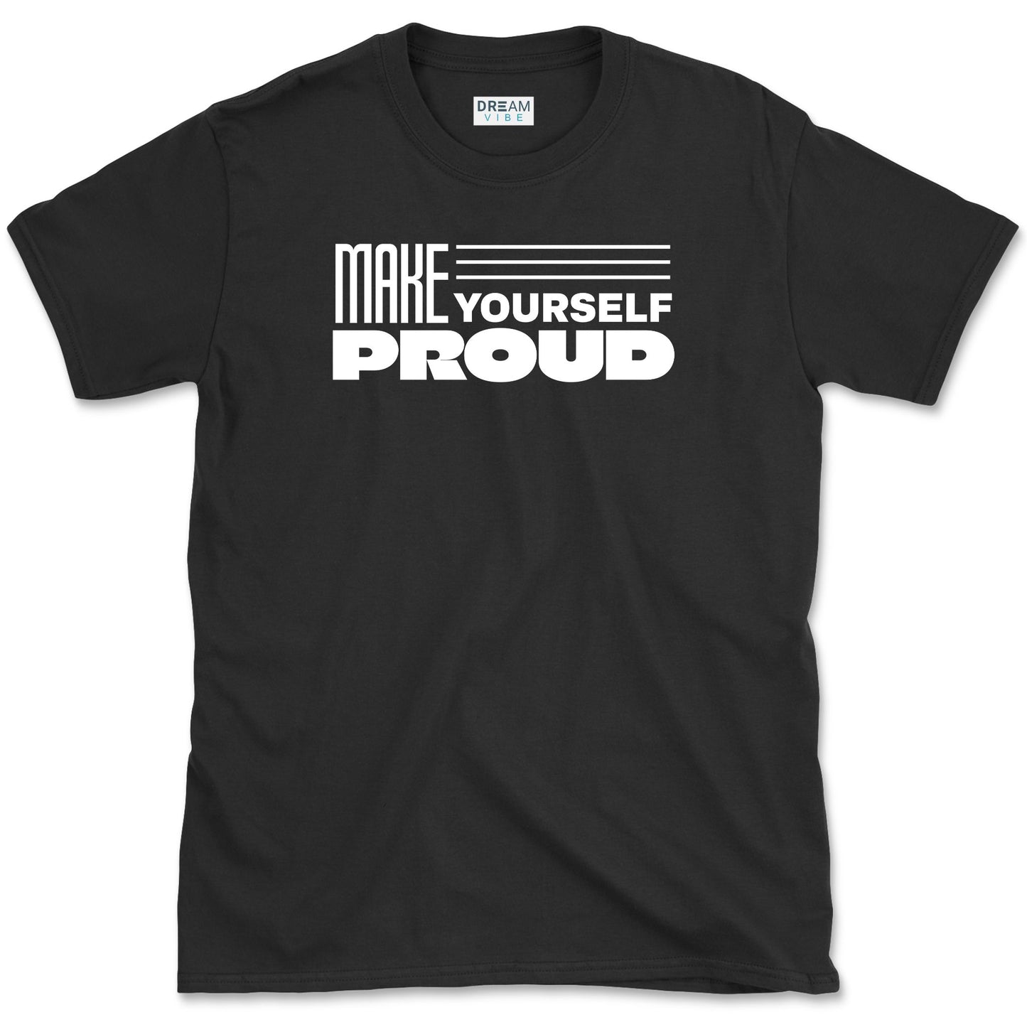 Make Yourself Proud Motivational T-Shirt