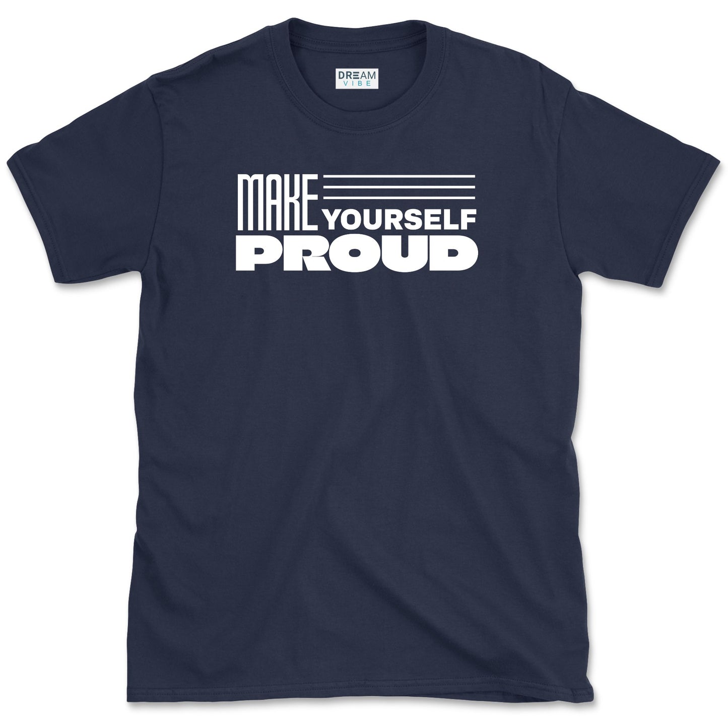 Make Yourself Proud Motivational T-Shirt