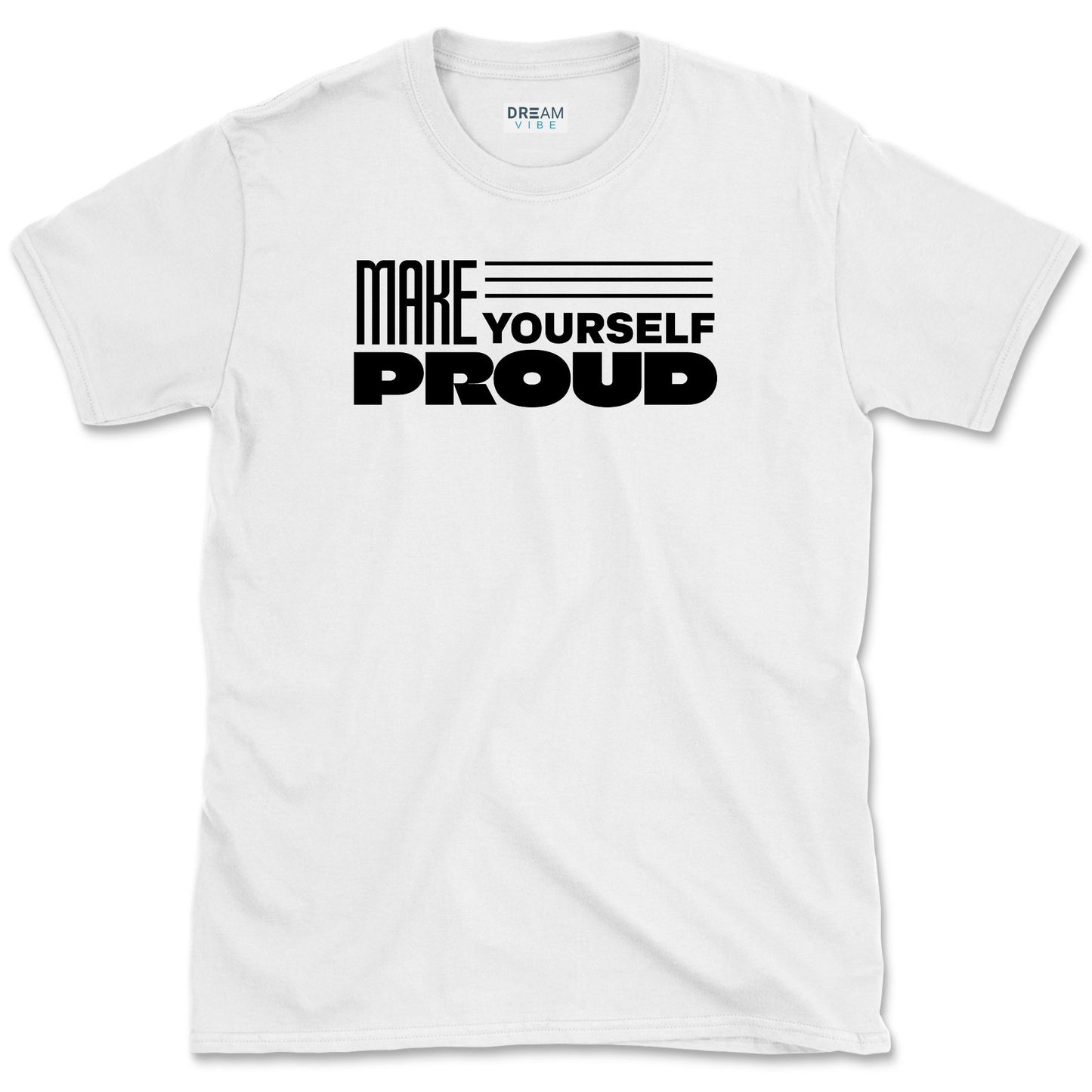 Make Yourself Proud Motivational T-Shirt
