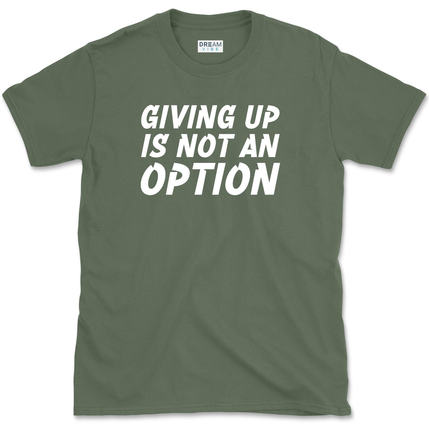 Giving Up Is Not An Option Motivational T-Shirt