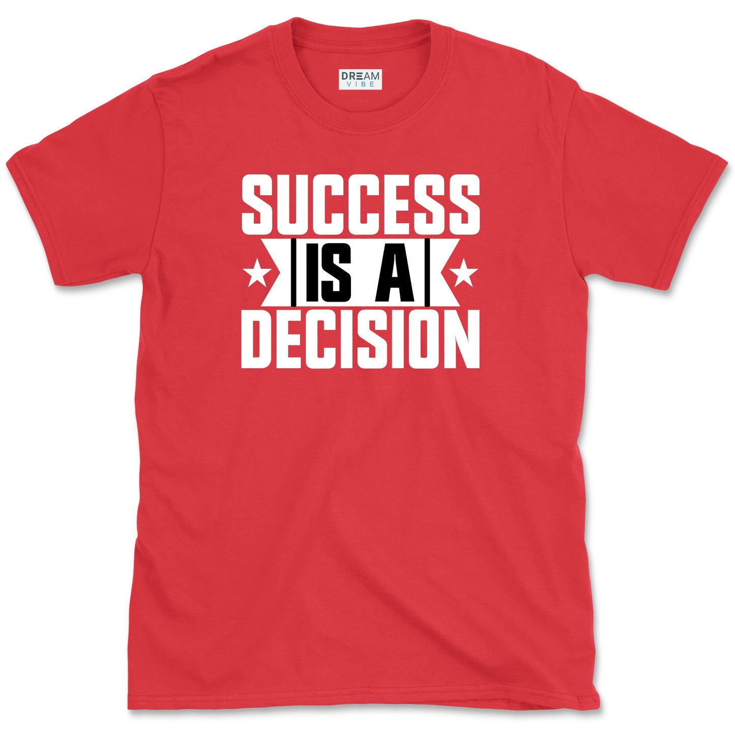 Success Is A Decision Motivational T-Shirt