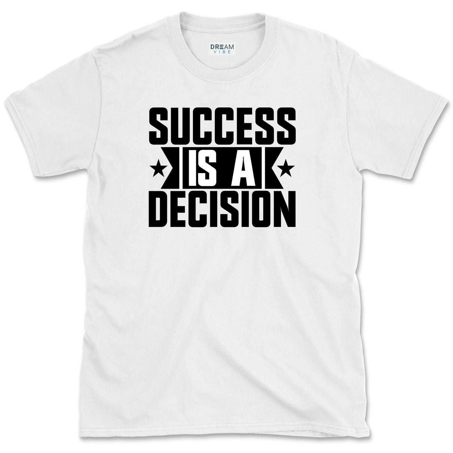 Success Is A Decision Motivational T-Shirt
