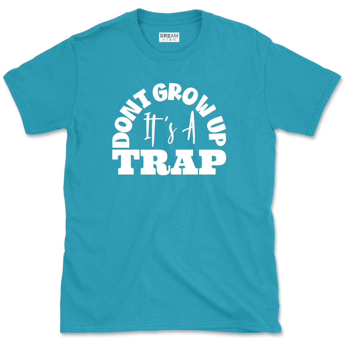 Don't Grow Up It's A Trap T-Shirt