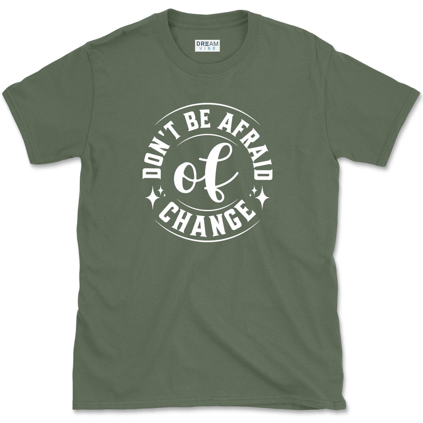 Don't Be Afraid Of Change T-Shirt