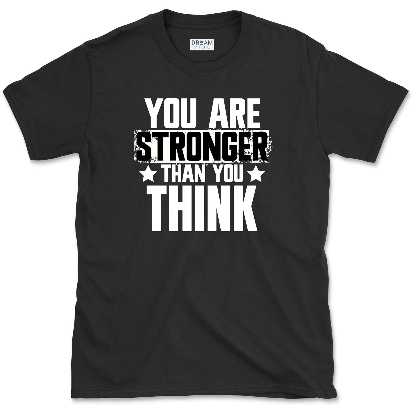 You Are Stronger Than You Think T-Shirt