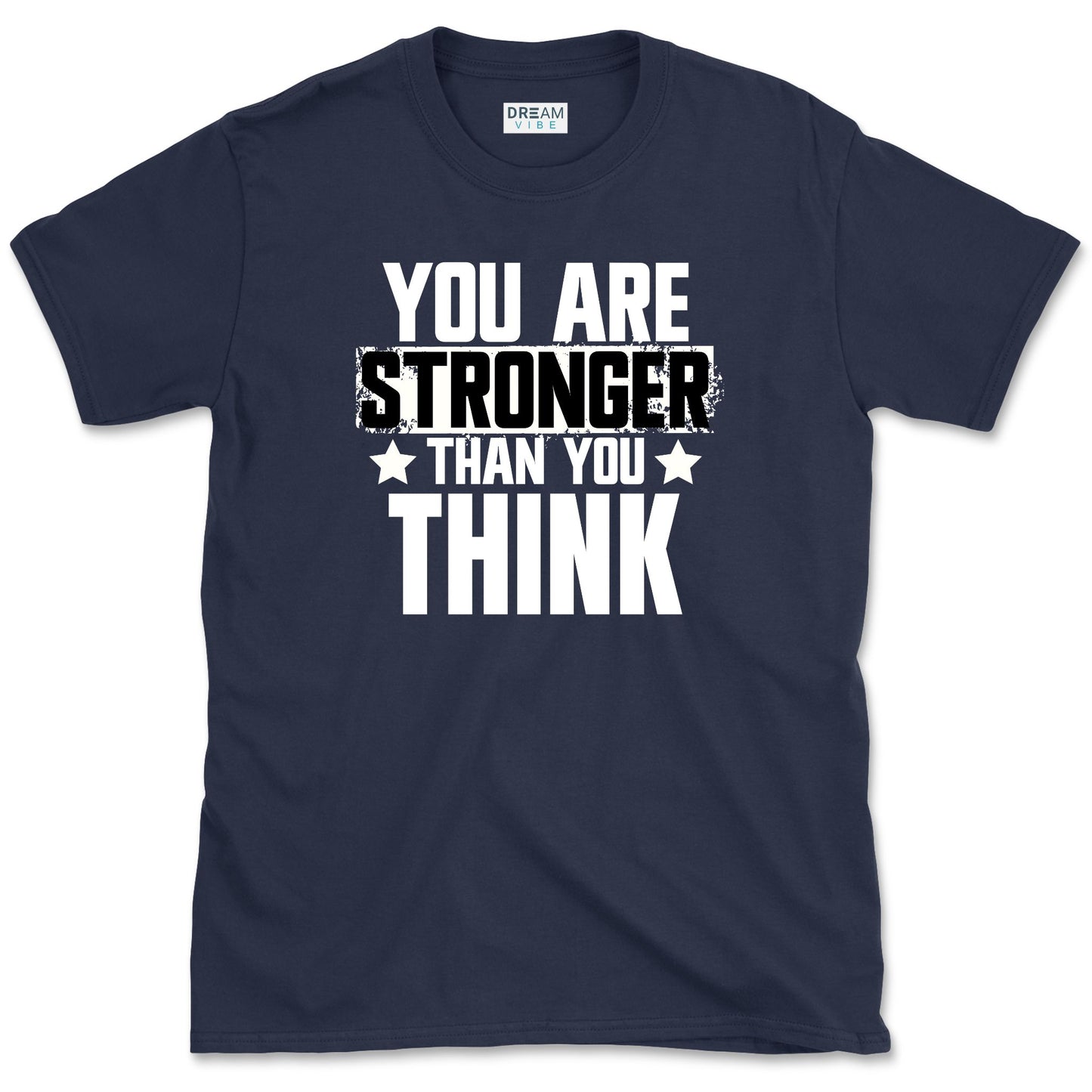 You Are Stronger Than You Think T-Shirt