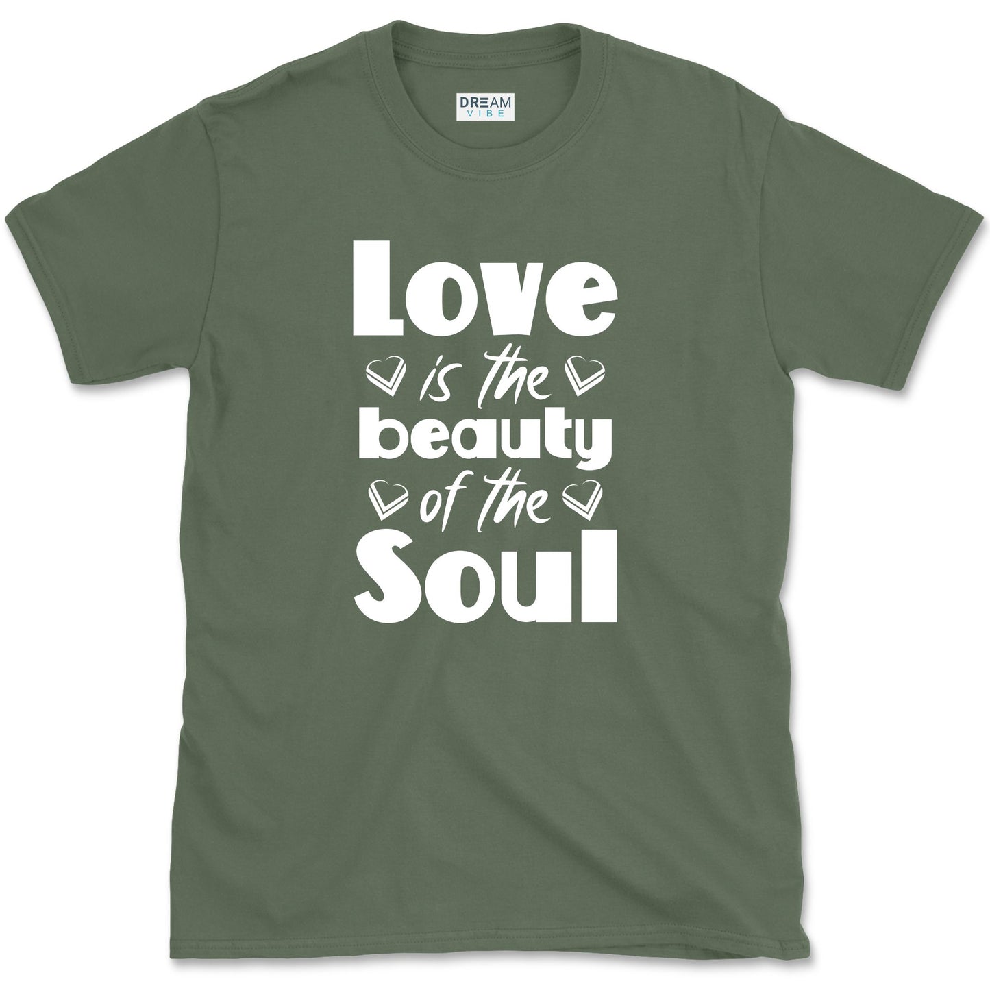 Love Is The Beauty Of The Soul Positive T-Shirt