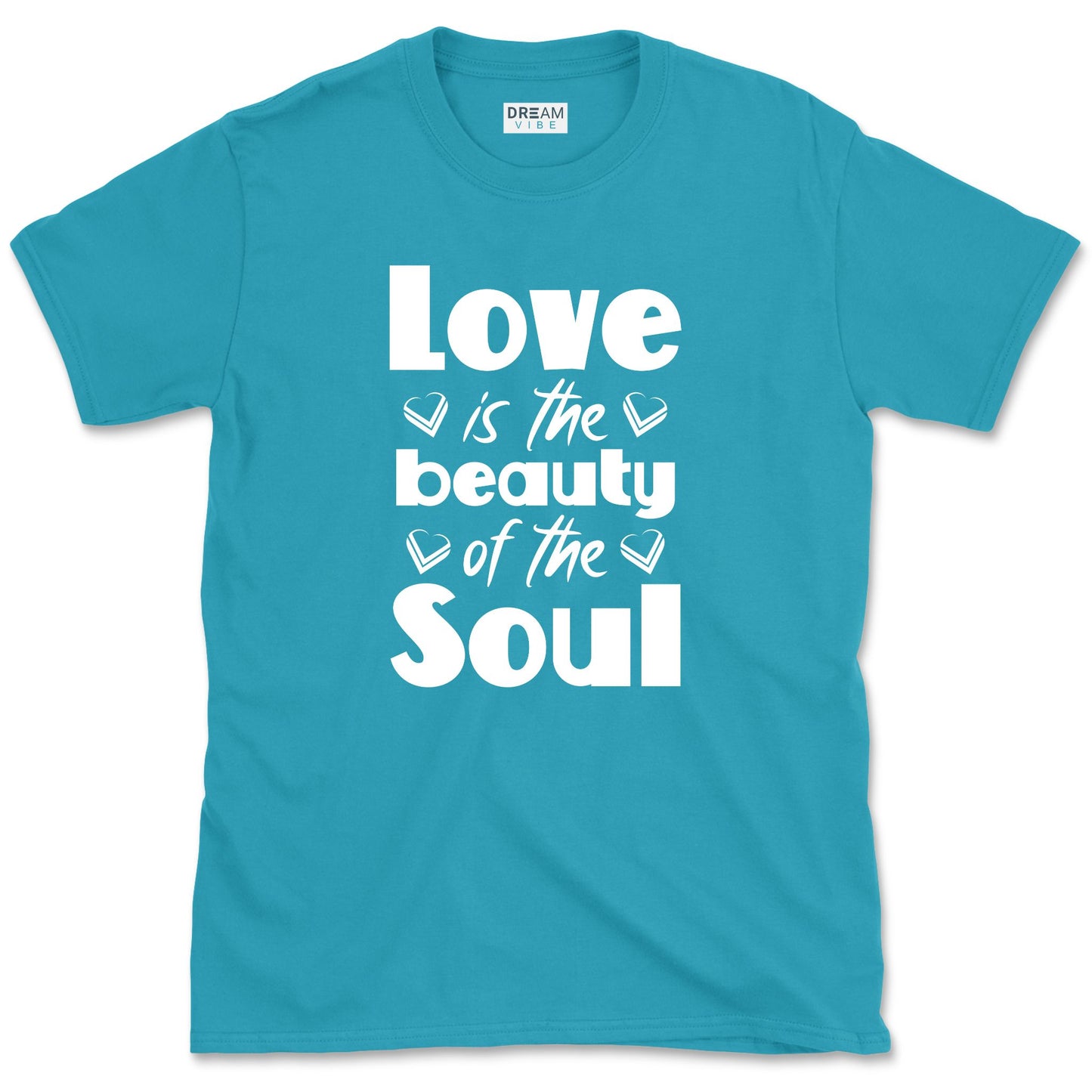 Love Is The Beauty Of The Soul Positive T-Shirt