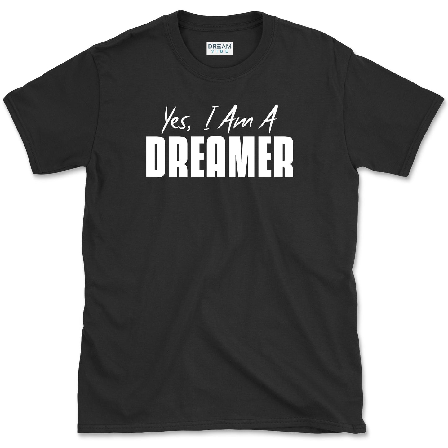 Yes I Am A Dreamer Inspirational T-Shirt