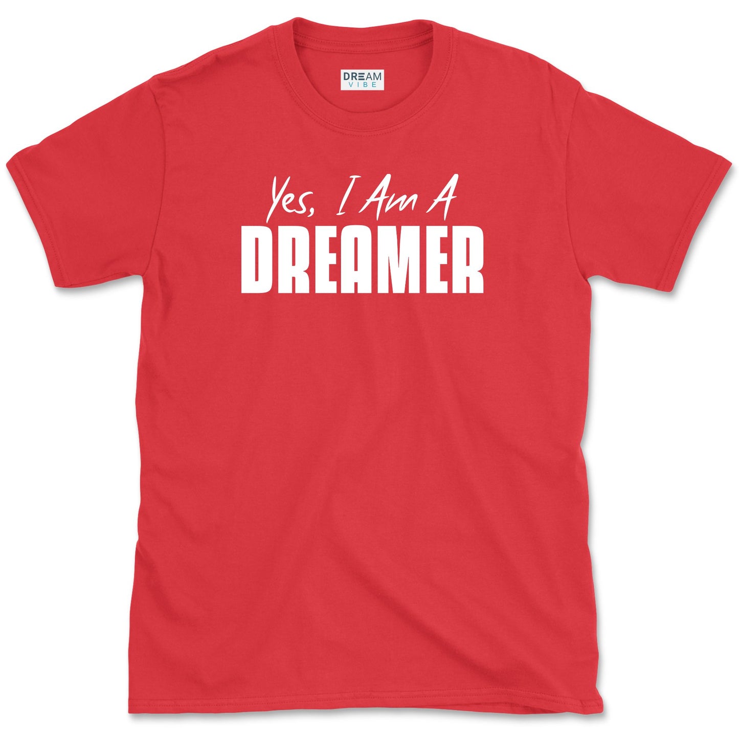 Yes I Am A Dreamer Inspirational T-Shirt