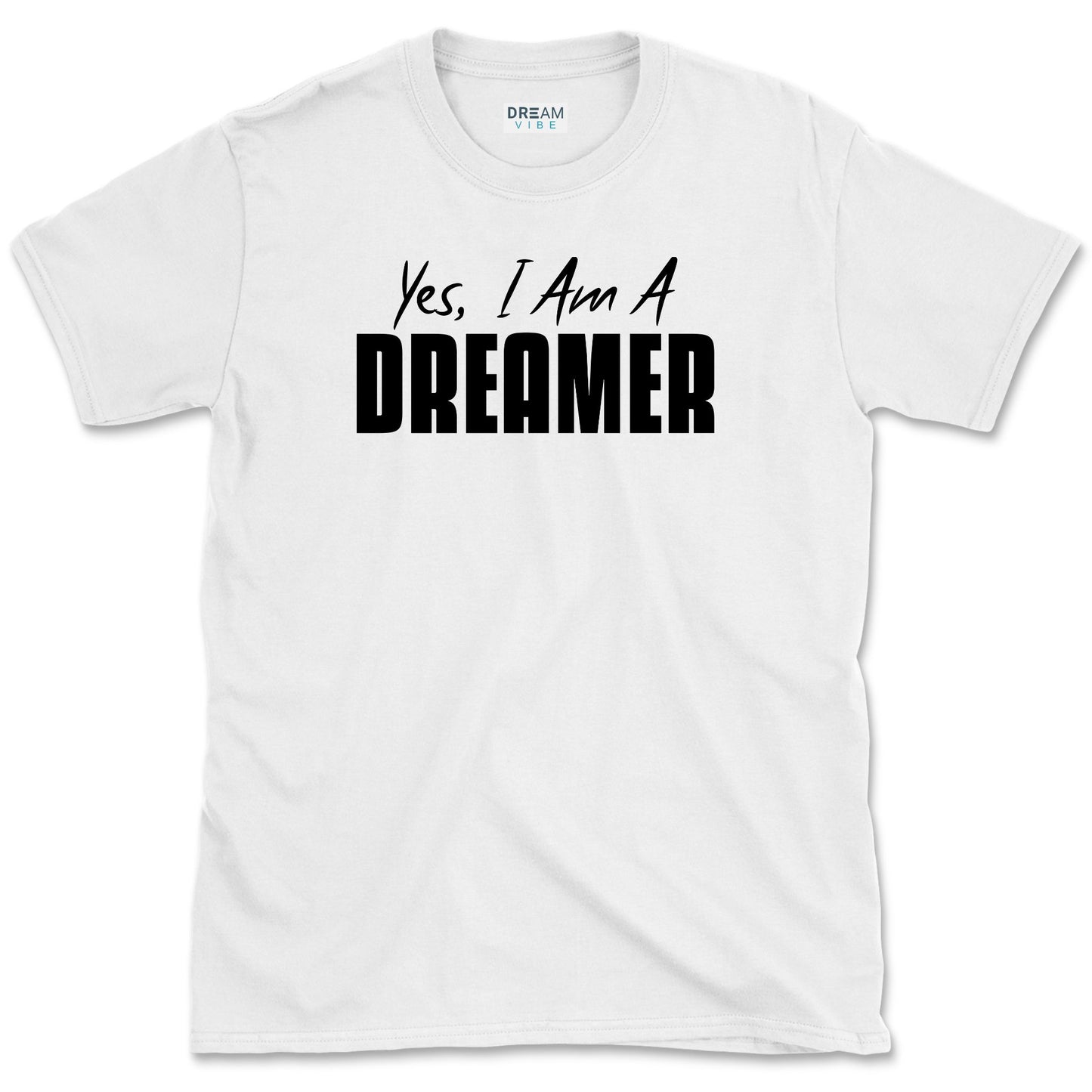 Yes I Am A Dreamer Inspirational T-Shirt