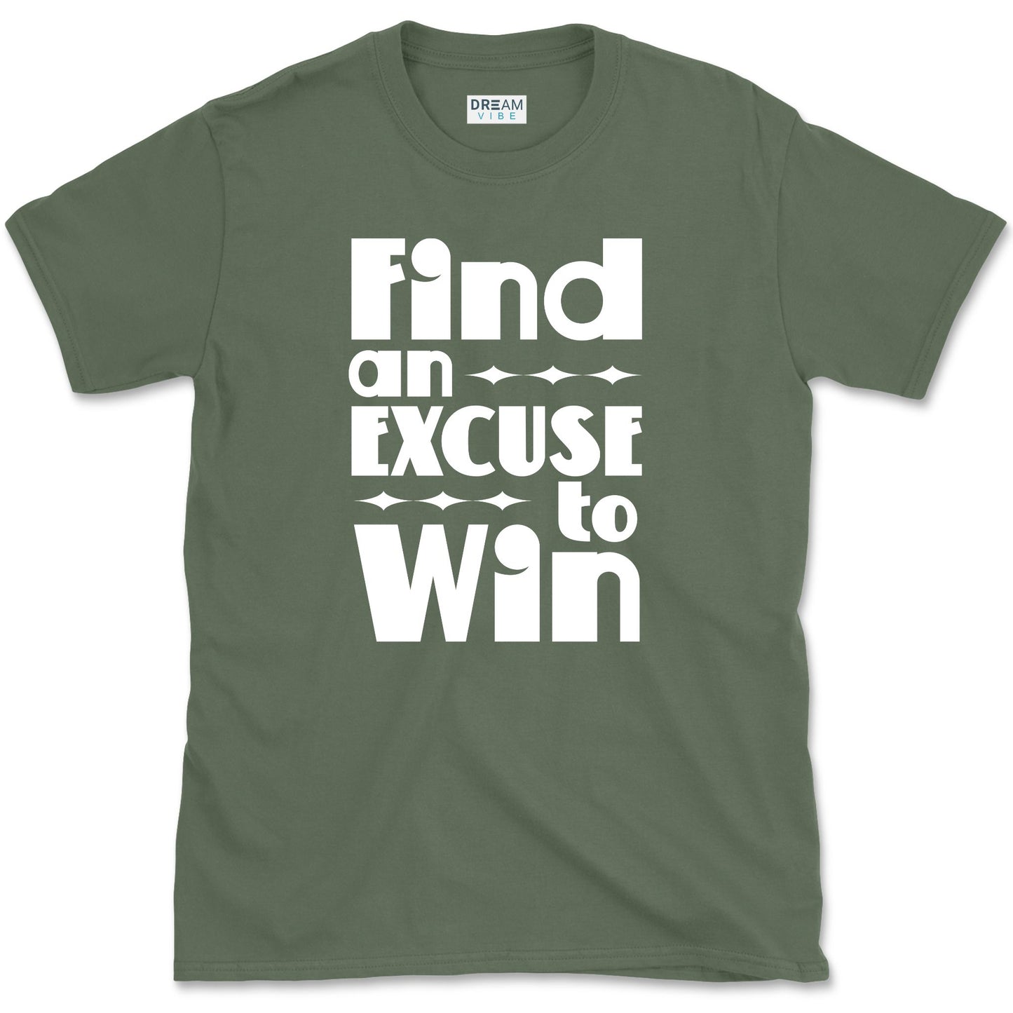 Find an Excuse to Win Motivational T-Shirt