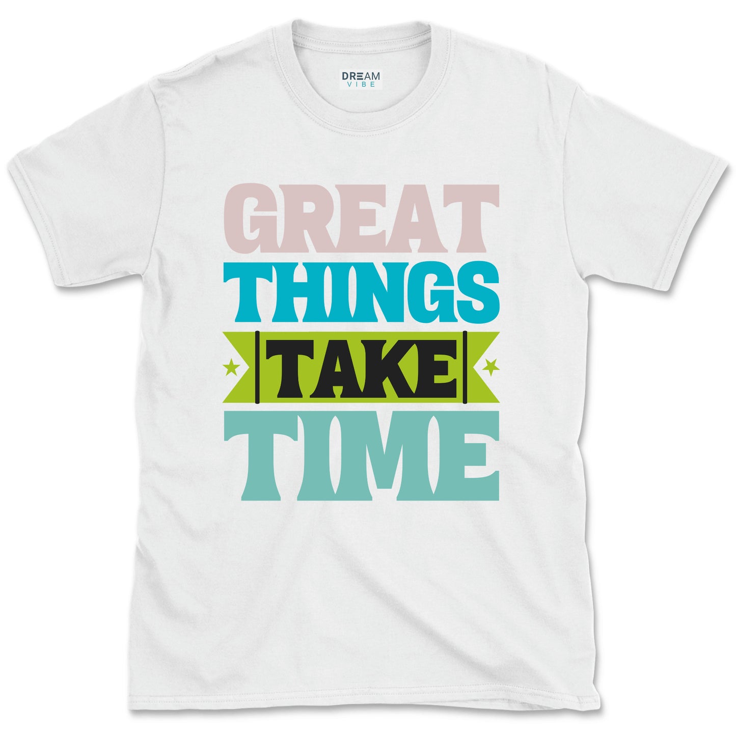 Great Things Take Time T-shirt