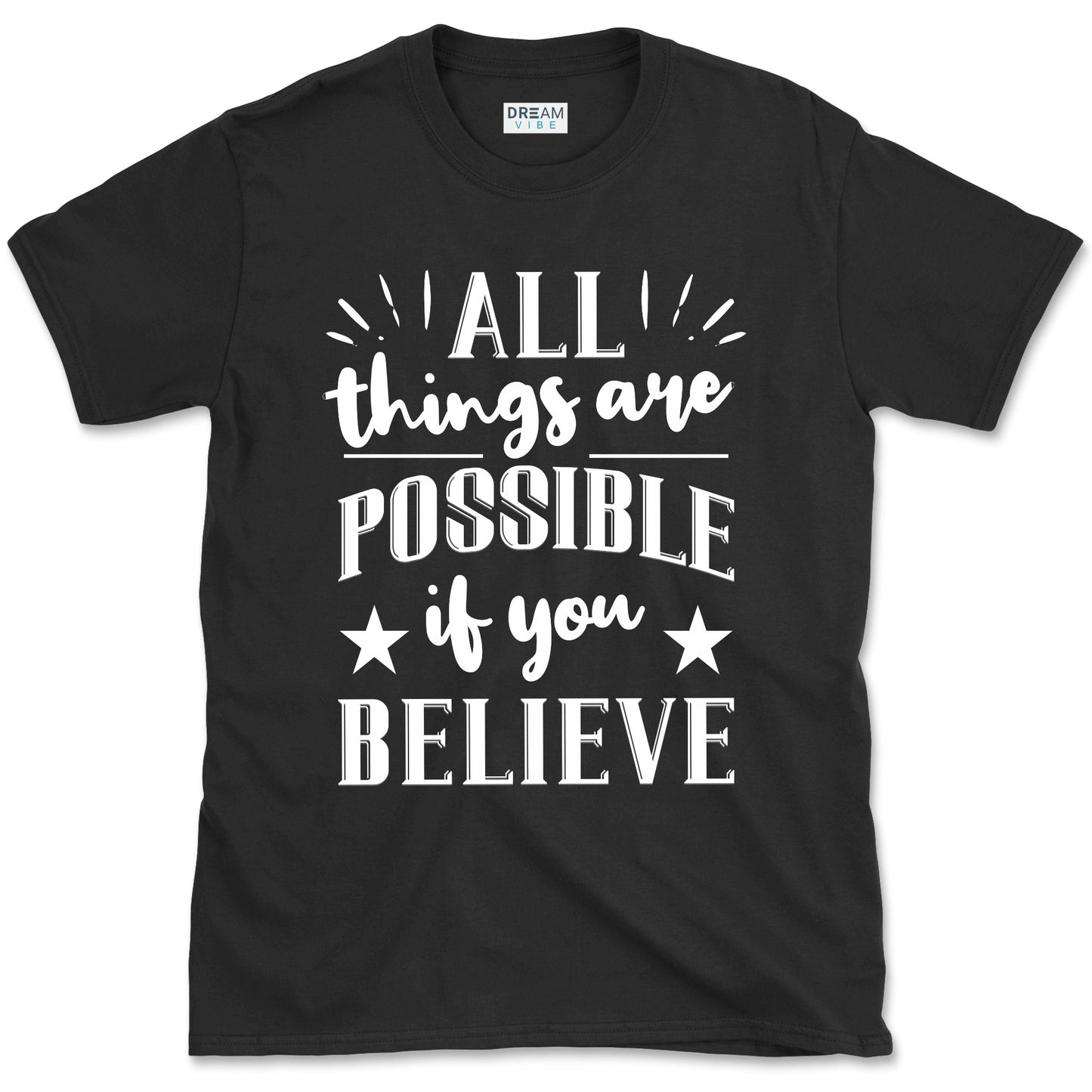 All Things Are Possible If You Believe Motivational T-Shirt