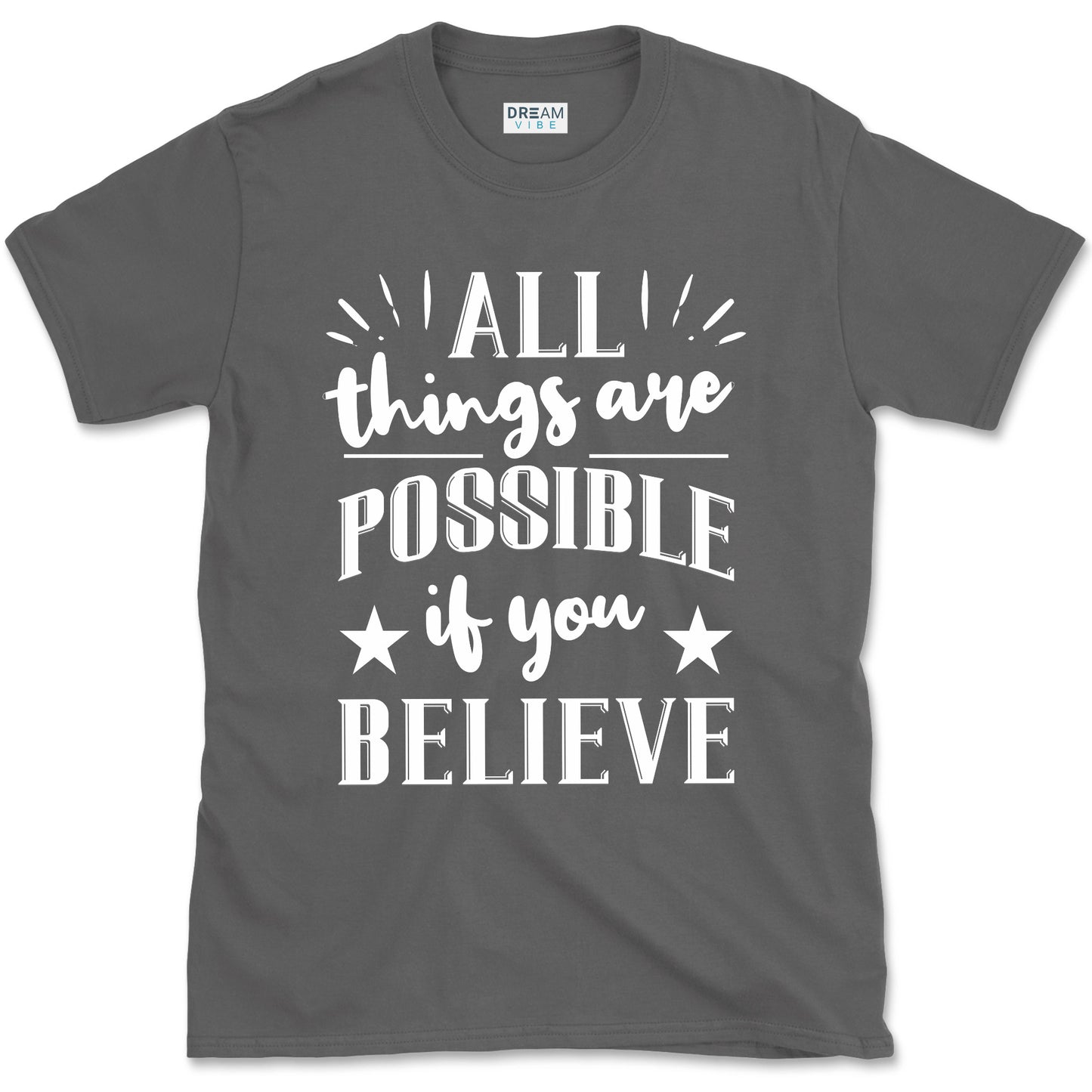 All Things Are Possible If You Believe Motivational T-Shirt