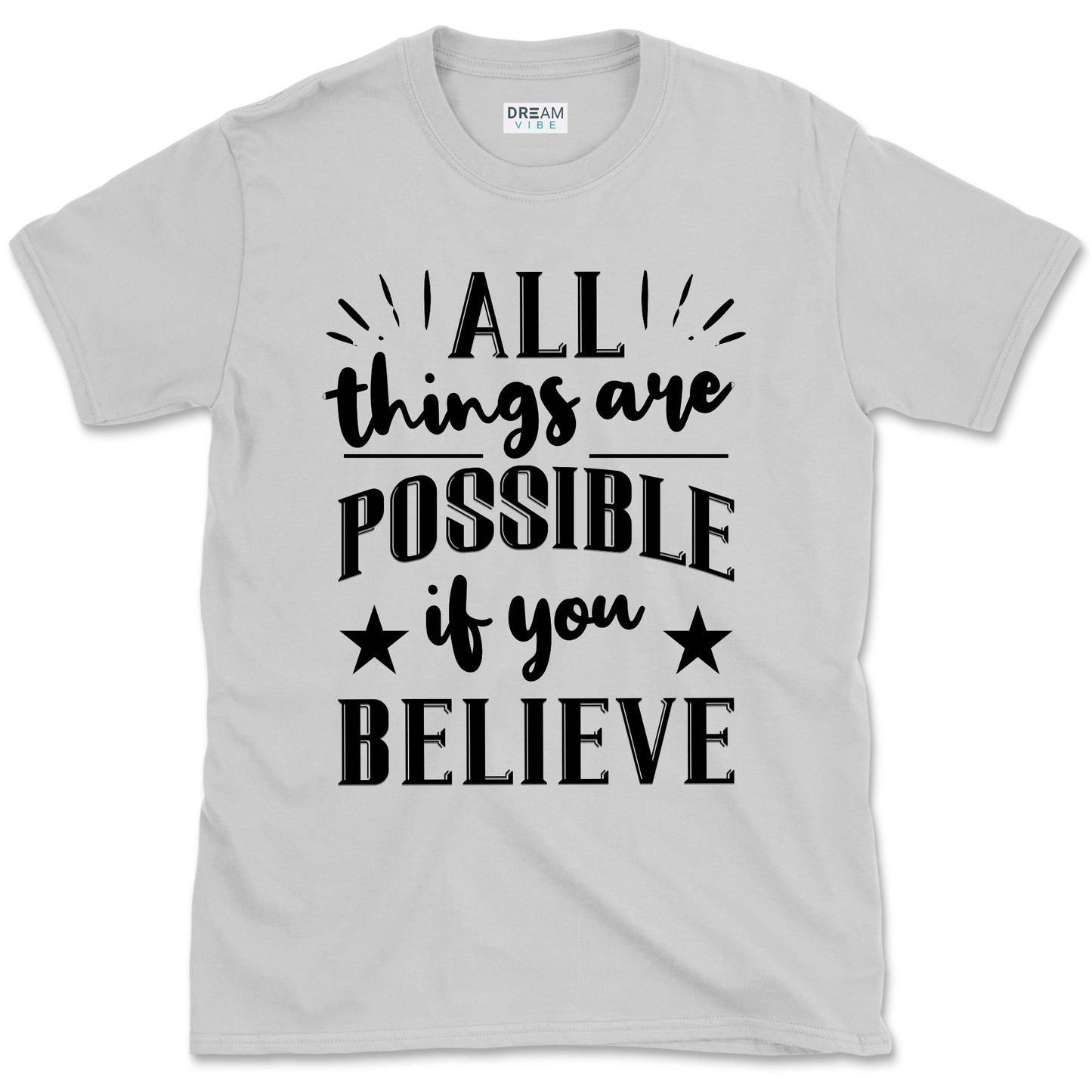 All Things Are Possible If You Believe Motivational T-Shirt