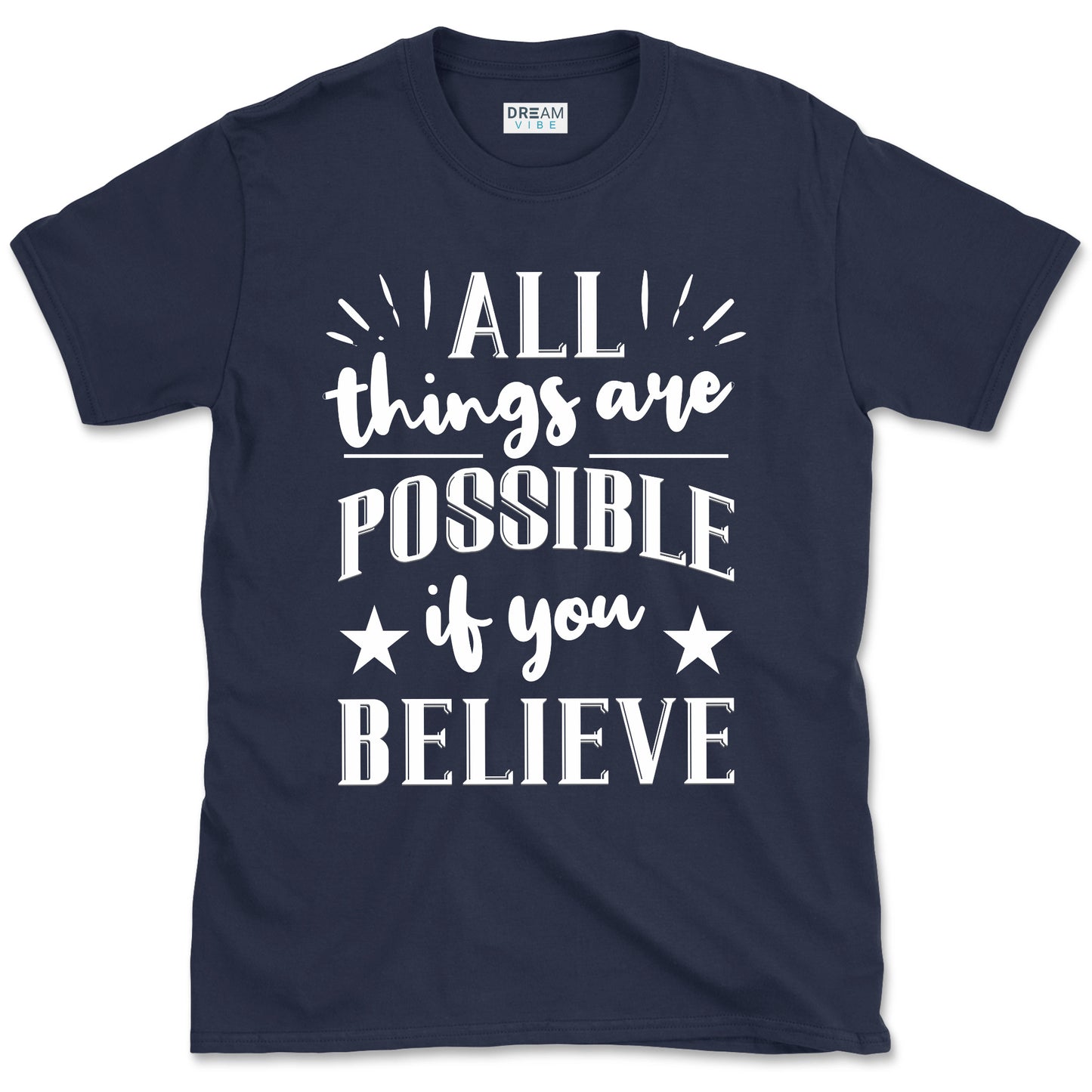 All Things Are Possible If You Believe Motivational T-Shirt