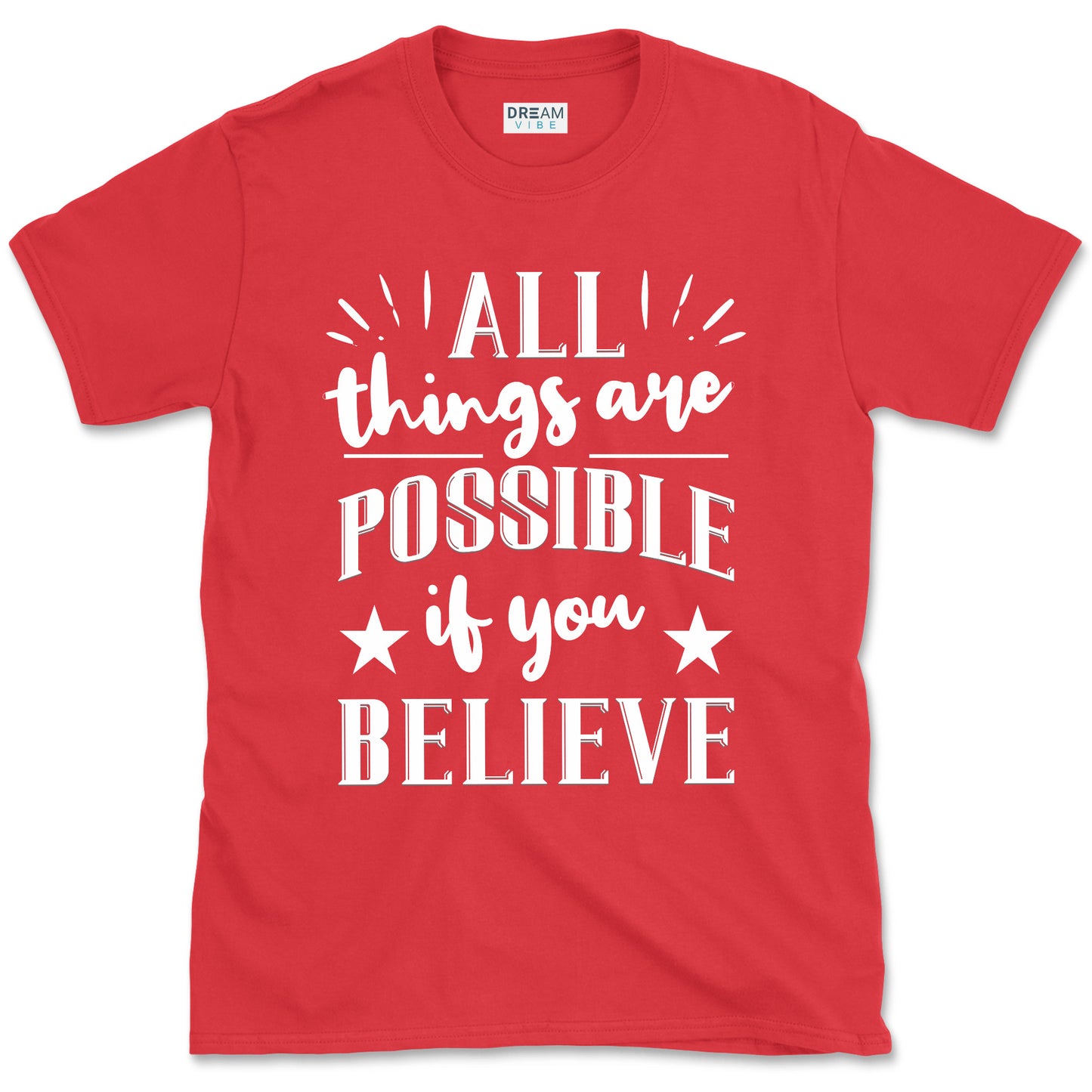 All Things Are Possible If You Believe Motivational T-Shirt