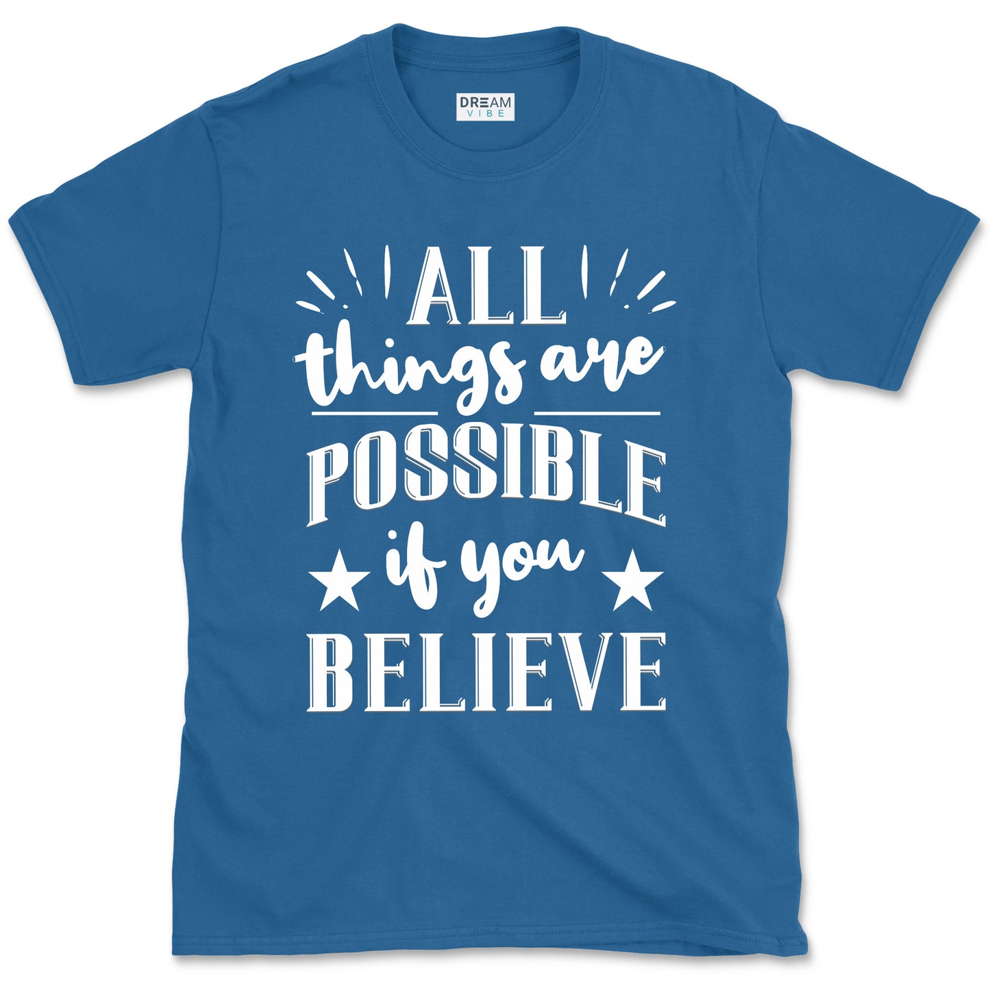 All Things Are Possible If You Believe Motivational T-Shirt