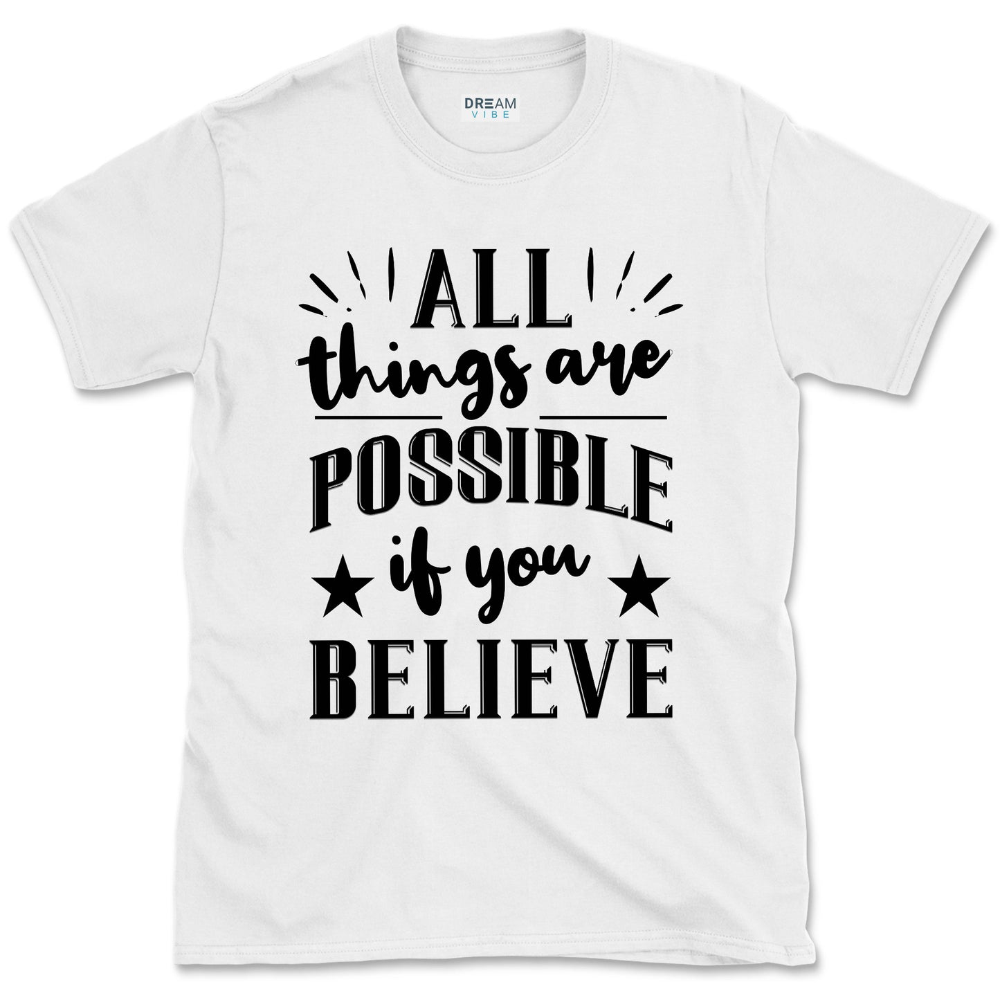 All Things Are Possible If You Believe Motivational T-Shirt