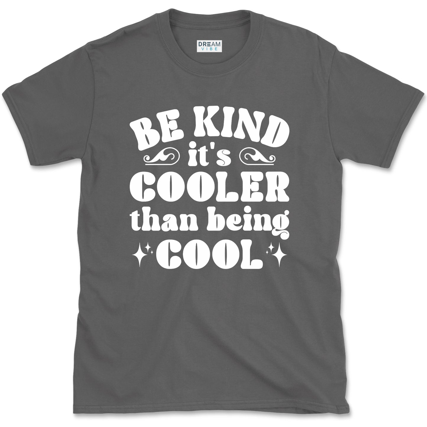 Be Kind It's Cooler Than Being Cool T-Shirt