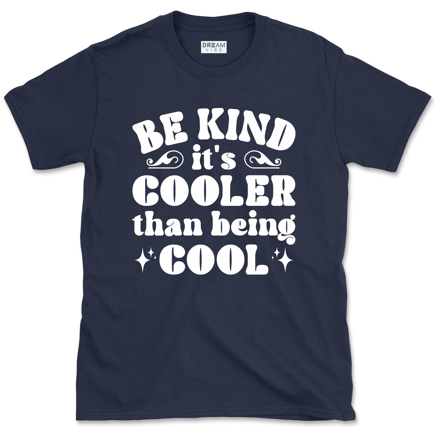 Be Kind It's Cooler Than Being Cool T-Shirt