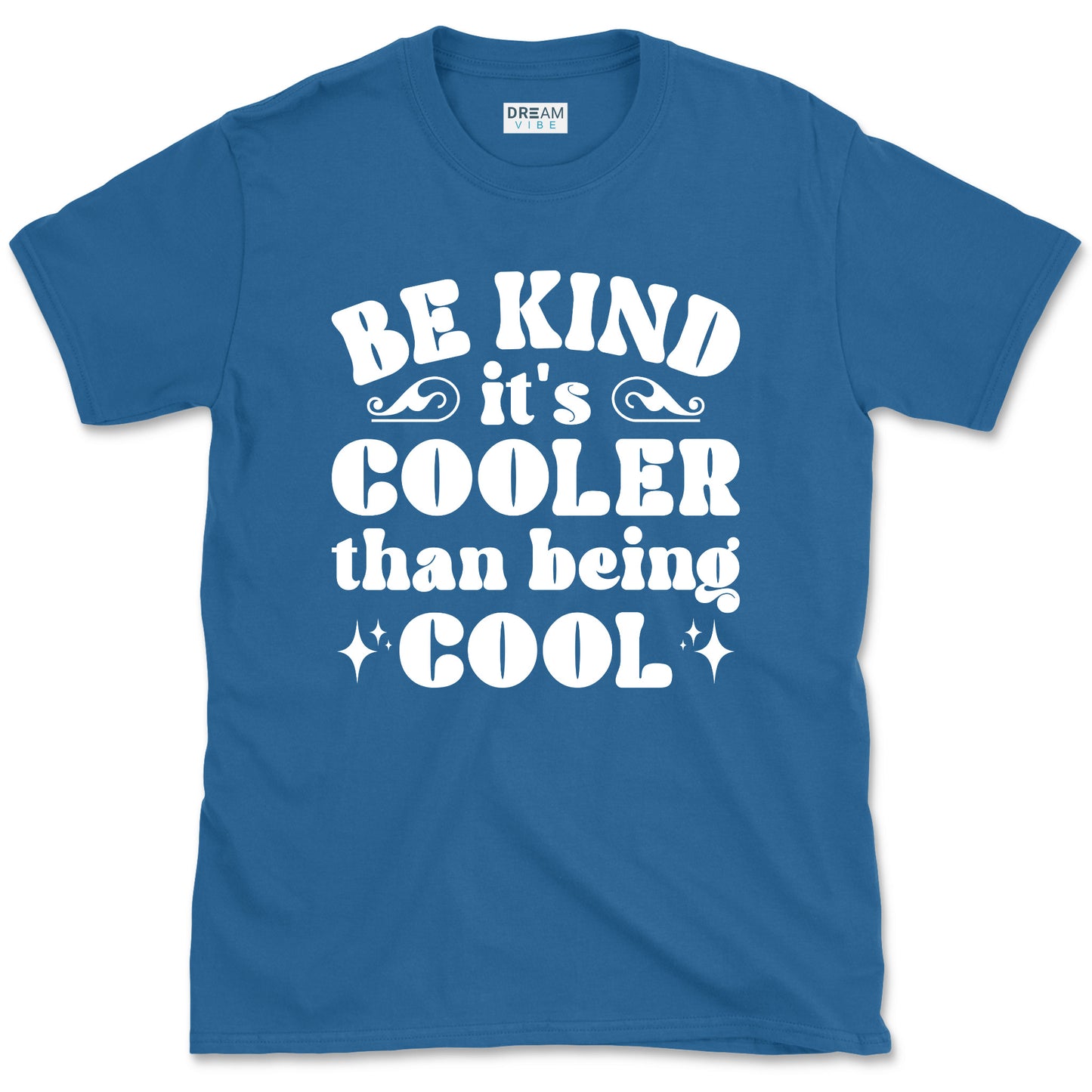 Be Kind It's Cooler Than Being Cool T-Shirt