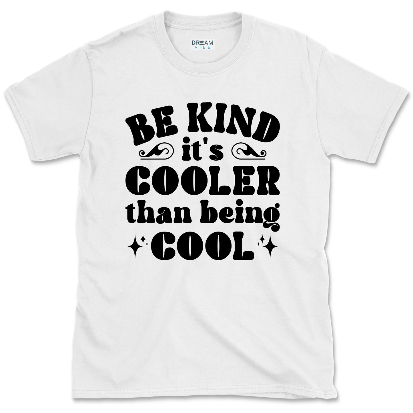 Be Kind It's Cooler Than Being Cool T-Shirt