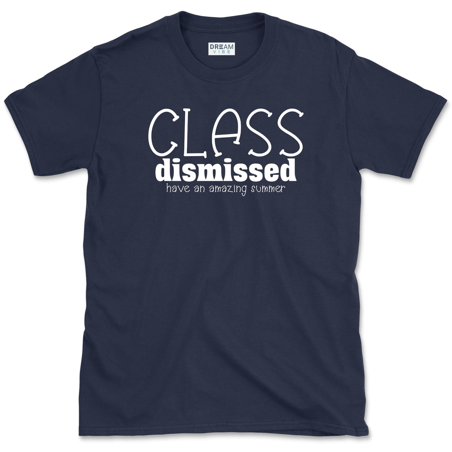 Class Dismissed Have An Amazing Summer Teacher T-Shirt