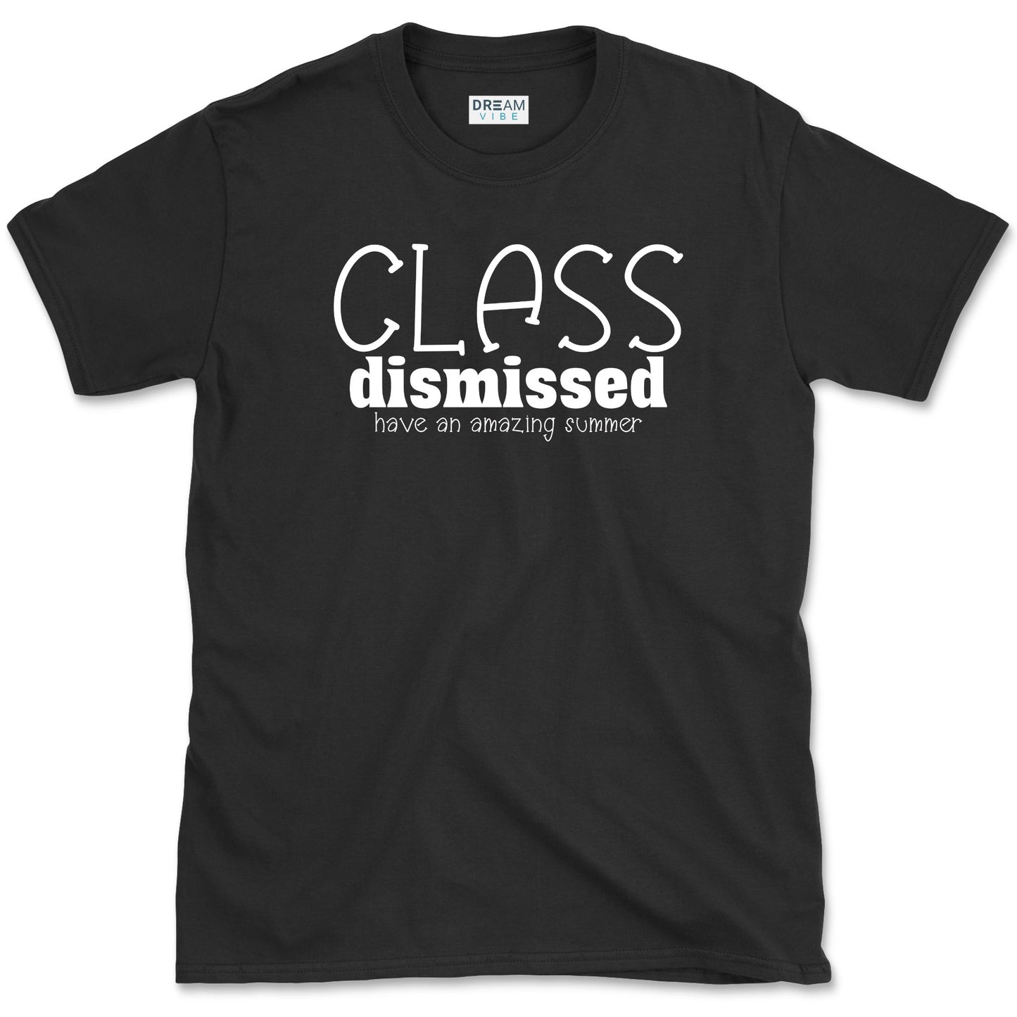 Class Dismissed Have An Amazing Summer Teacher T-Shirt