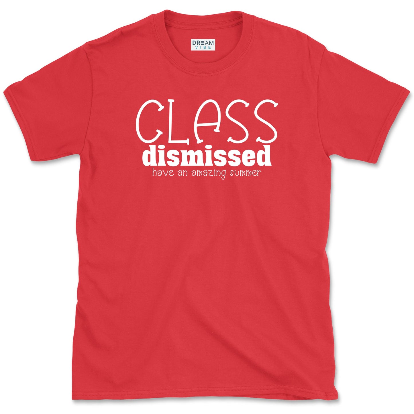 Class Dismissed Have An Amazing Summer Teacher T-Shirt