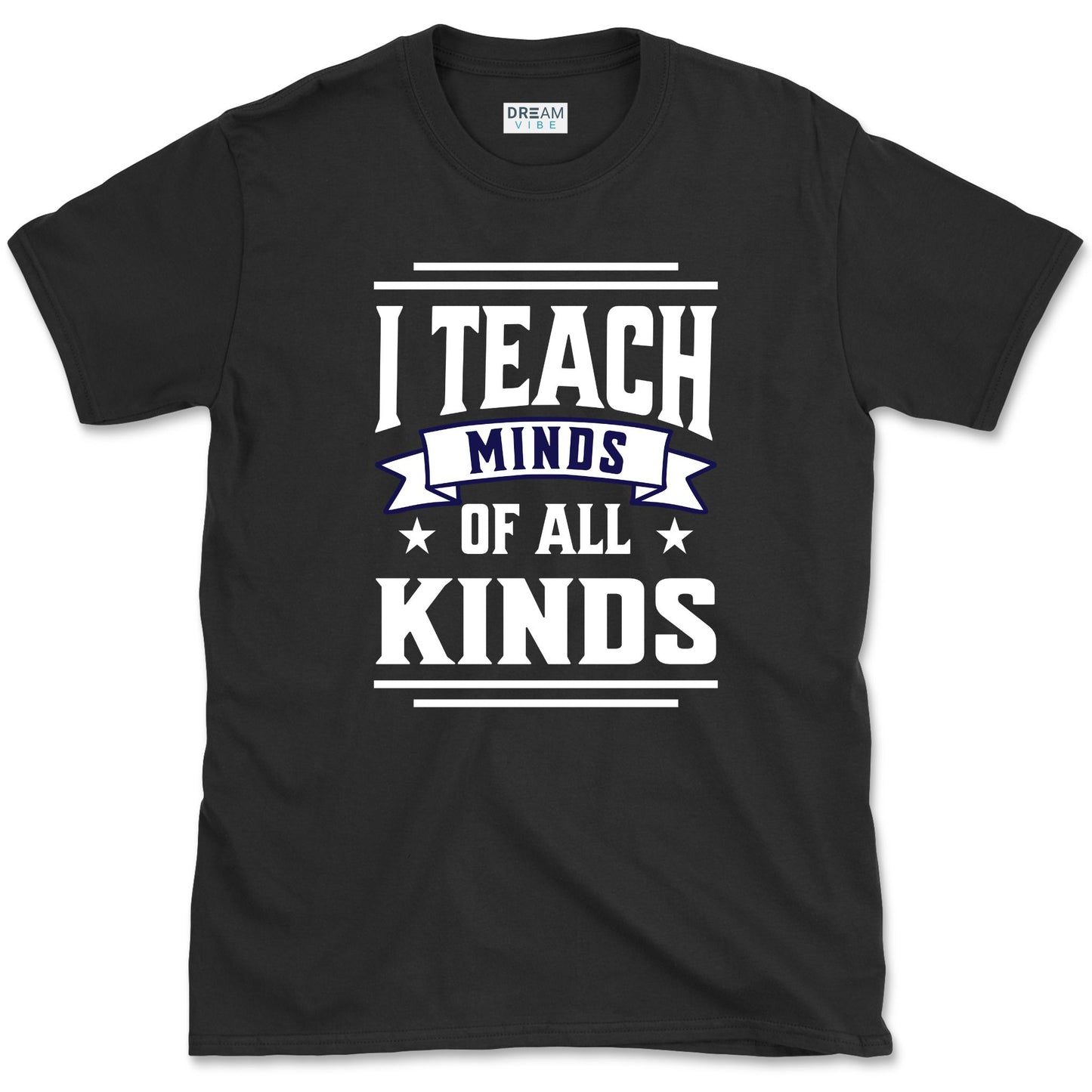 I Teach Minds Of All Kinds Teacher T-Shirt