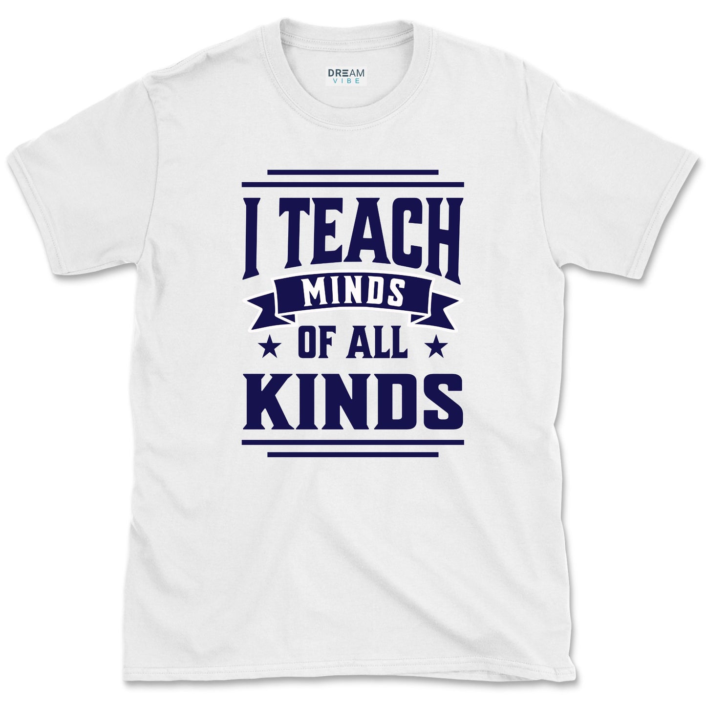 I Teach Minds Of All Kinds Teacher T-Shirt