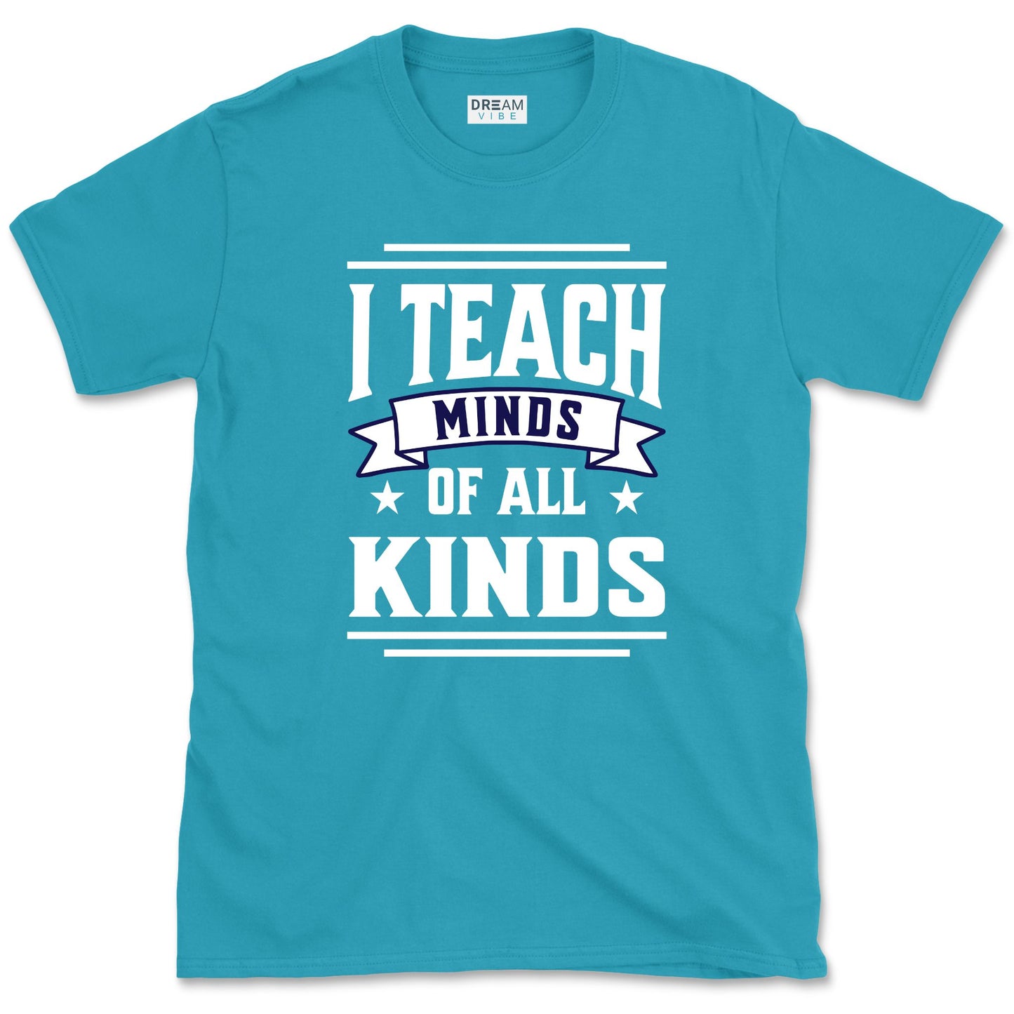 I Teach Minds Of All Kinds Teacher T-Shirt