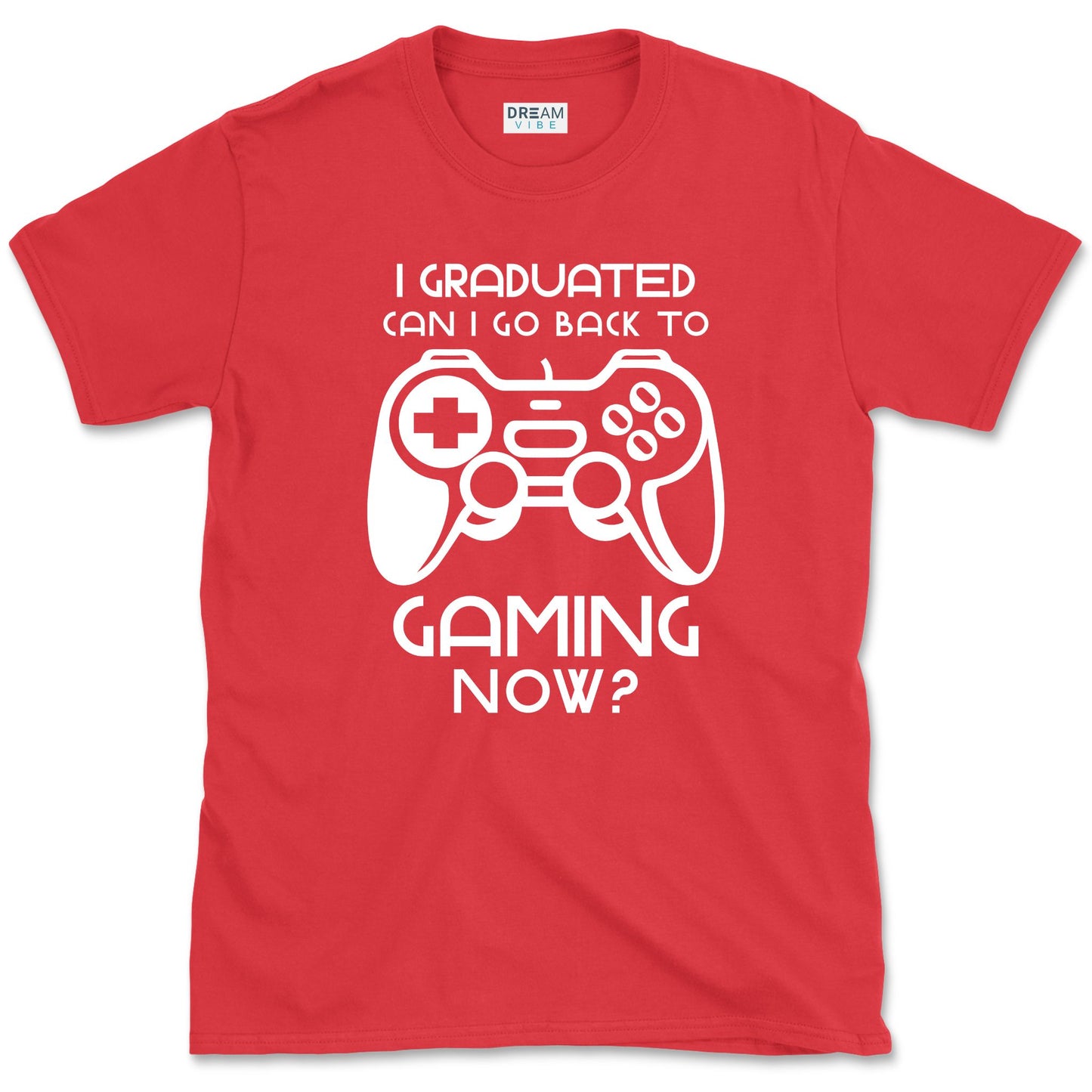 I Graduated Can I Go Back To Gaming Now T-Shirt