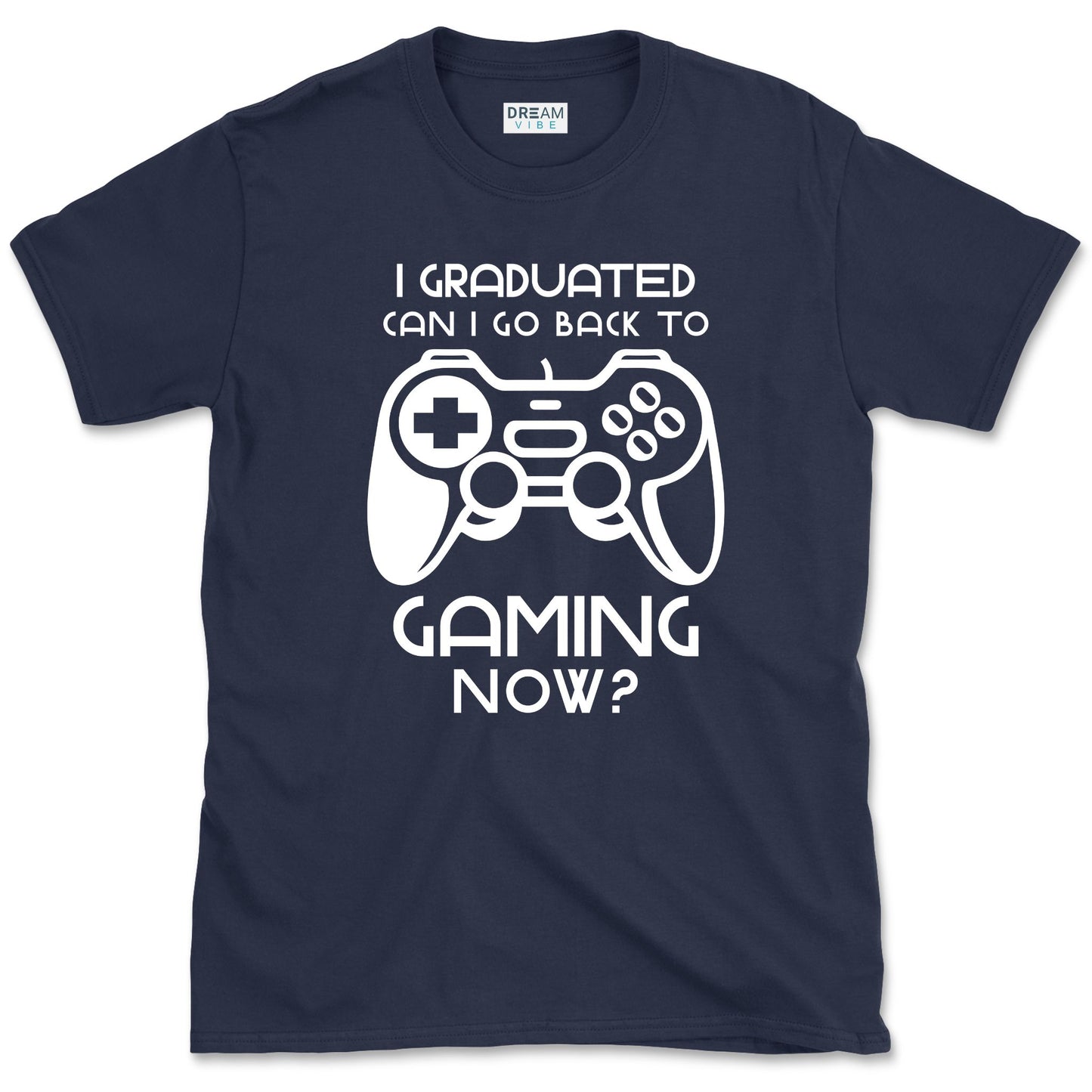 I Graduated Can I Go Back To Gaming Now T-Shirt